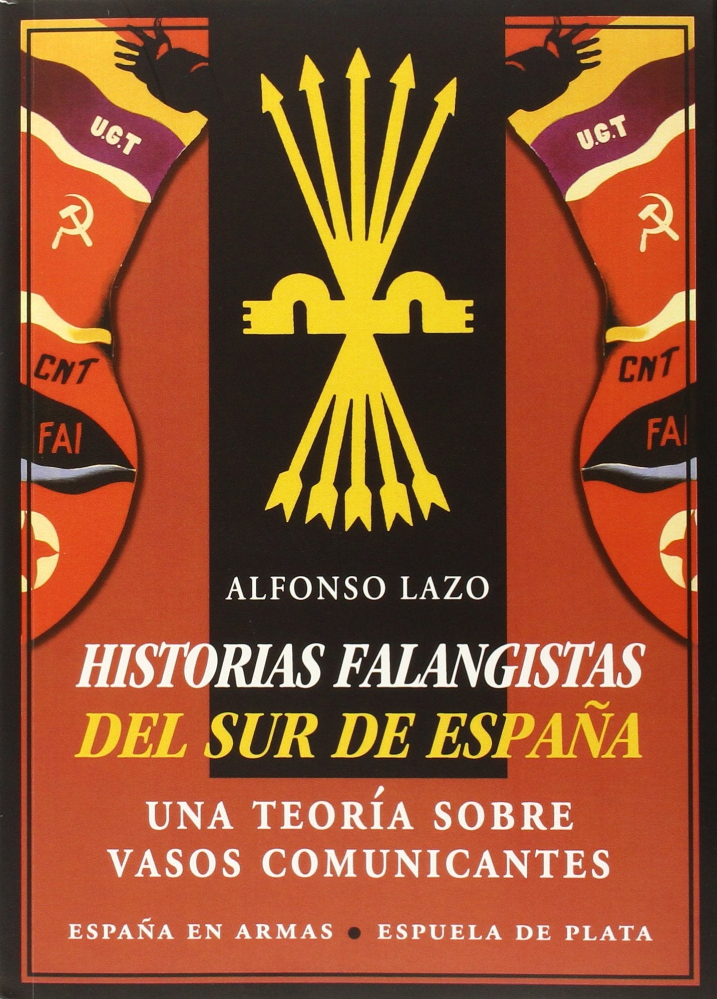 Historias Falangistas Del Sur De España: Una teoría sobre vasos comunicantes: 29 (España en Armas)