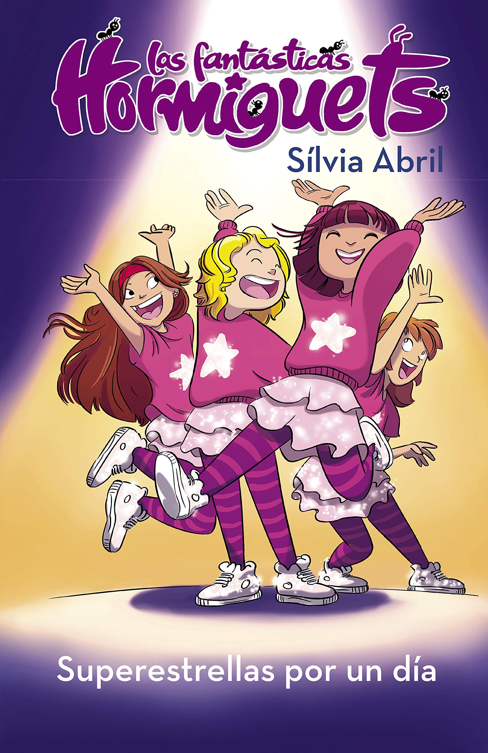 Superestrellas por un día (Las Fantásticas Hormiguets 2): Súper estrellas por un día