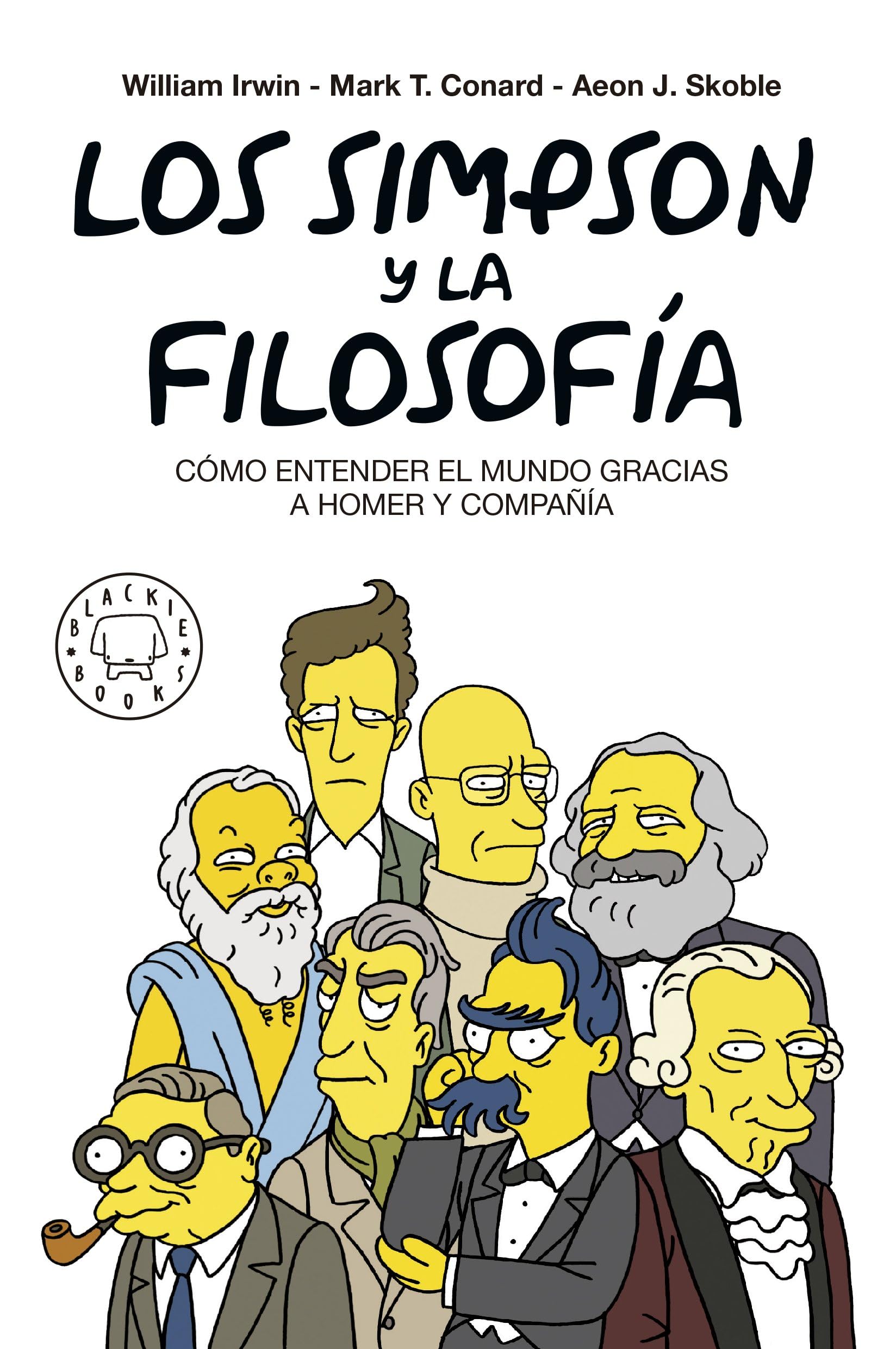 Los Simpson y la filosofía. Nueva edición: CÓMO ENTENDER EL MUNDO GRACIAS A HOMER Y COMPAÑÍA (SIN COLECCION)