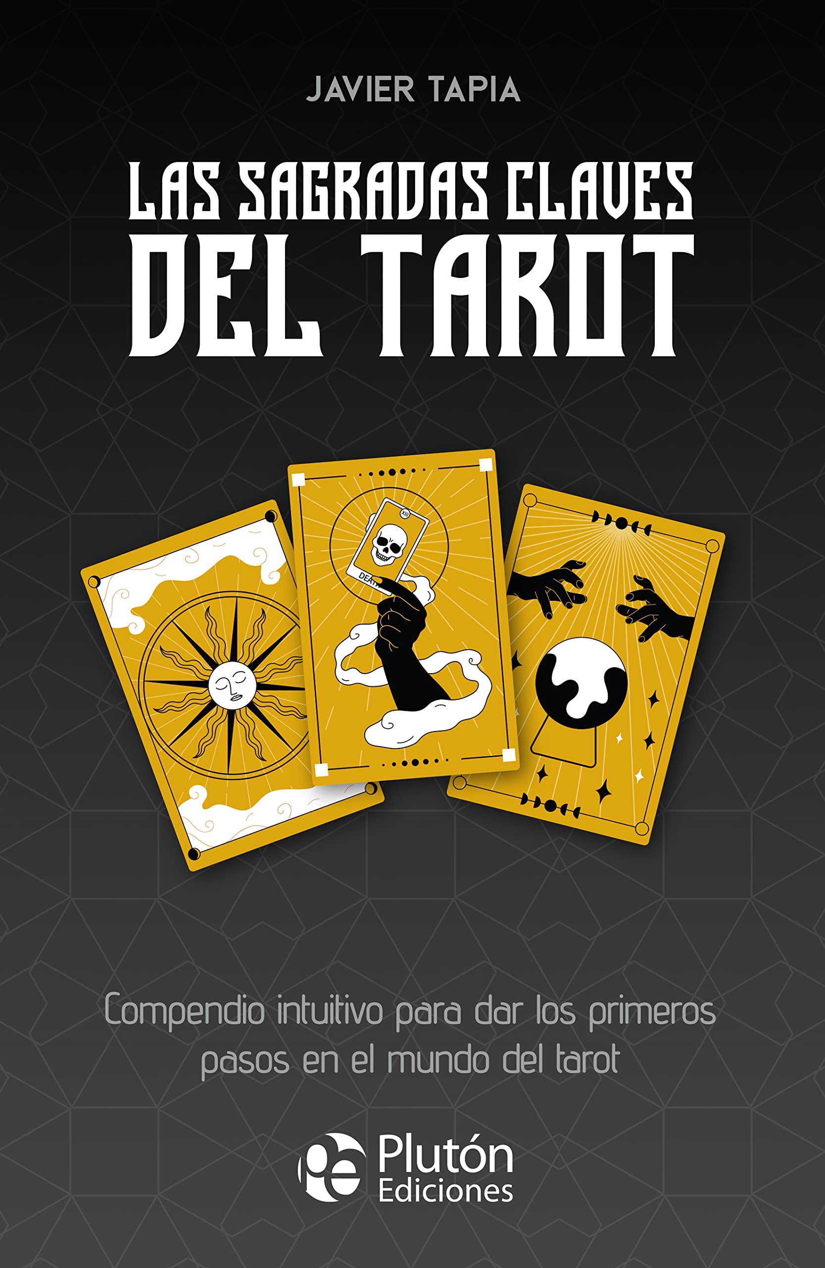 Las sagradas claves del Tarot: Compendio intuitivo para dar los primeros pasos en el mundo del Tarot (Colección Centinela)
