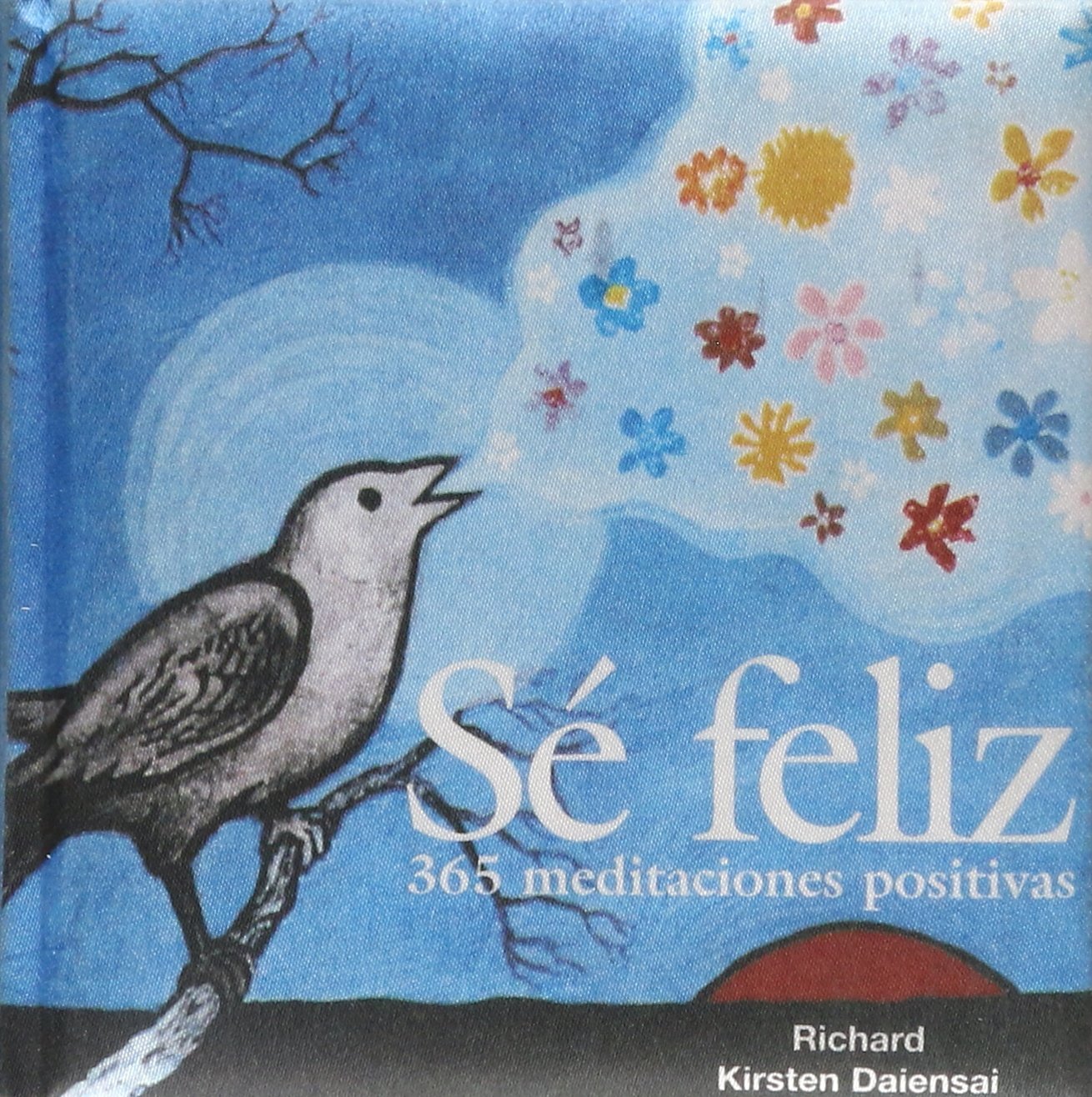 Sé feliz: 365 meditaciónes positivas (Fuera de colección Out of series)