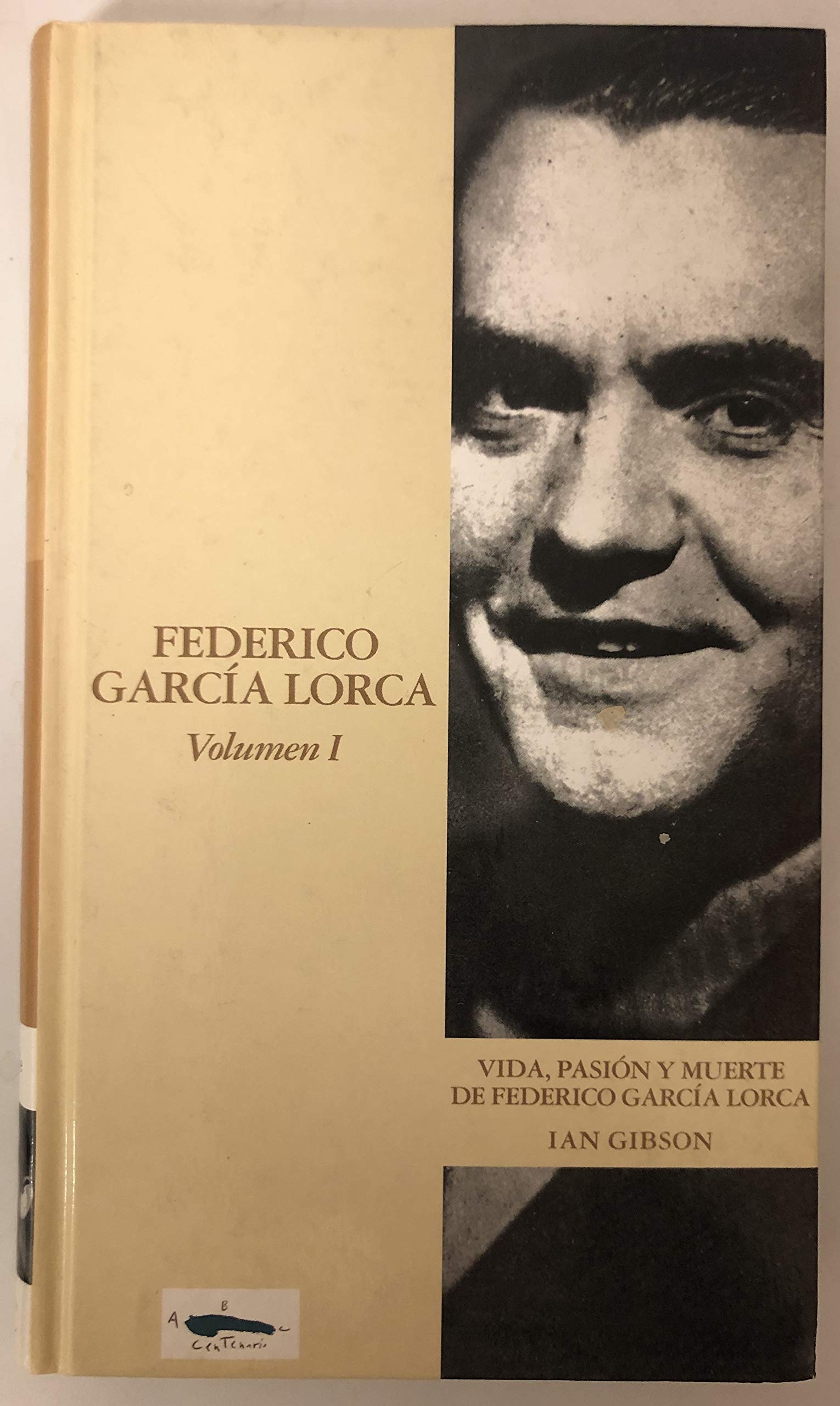 Vida, Pasion y Muerte de Federico García Lorca. Volumen I