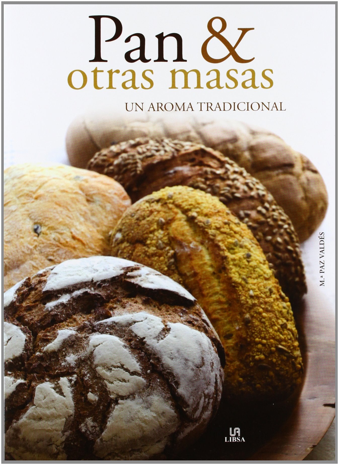 Pan & otras Masas: Un Aroma Tradicional (Nueva Gastronomía)