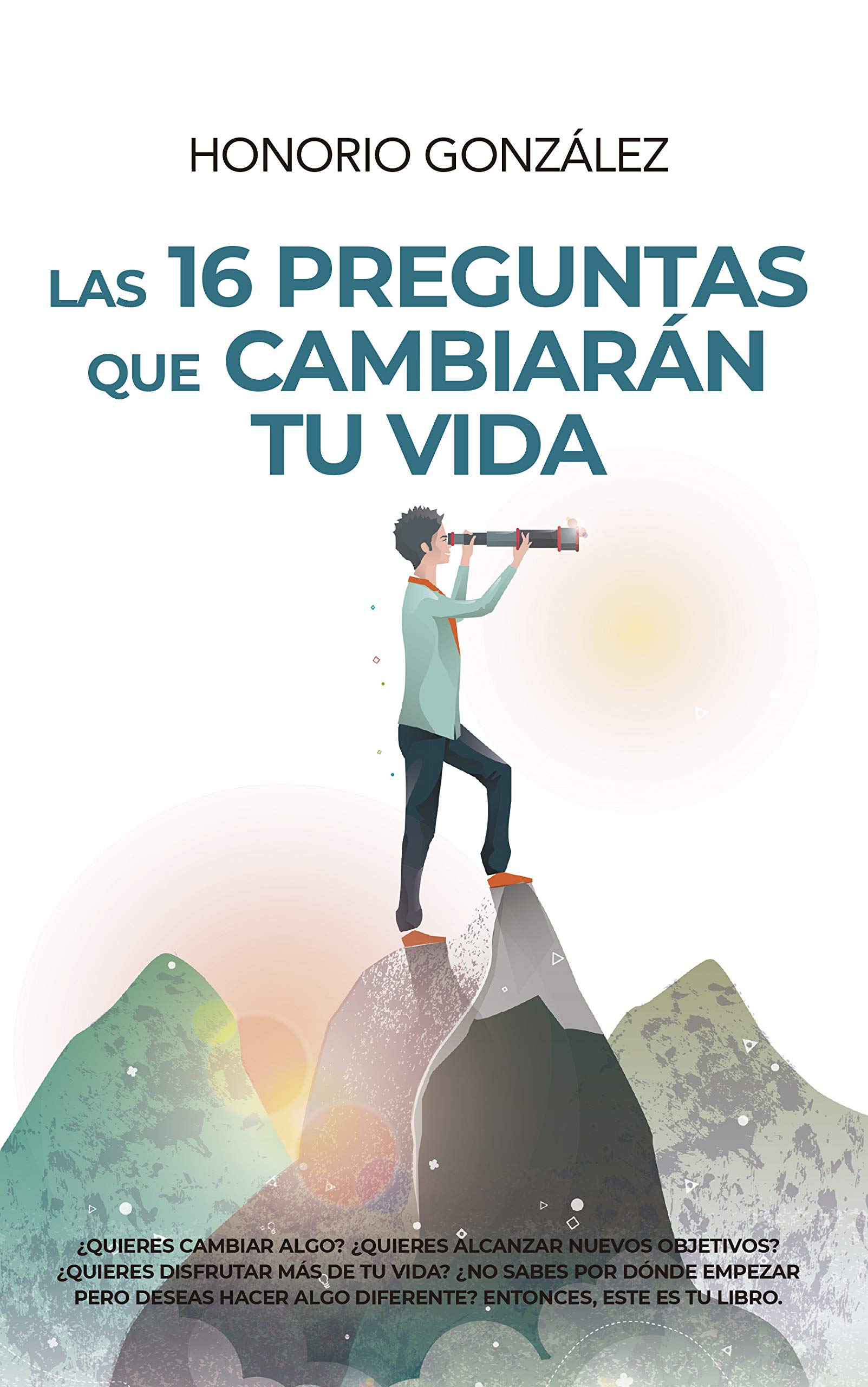 Las 16 Preguntas Que cambiarán tu Vida (Desarrollo personal)
