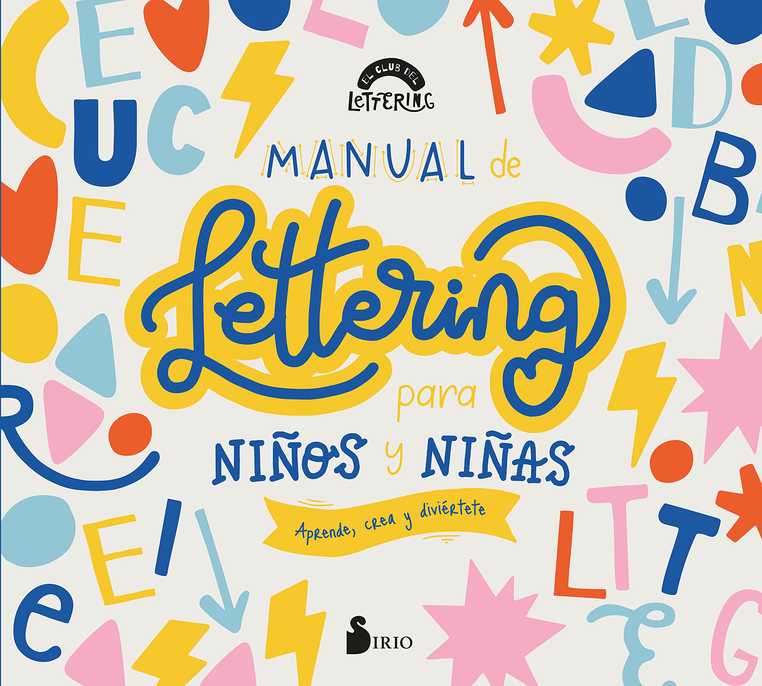 MANUAL DE LETTERING PARA NIÑOS Y NIÑAS: Aprende, crea y diviértete (SIN COLECCION)