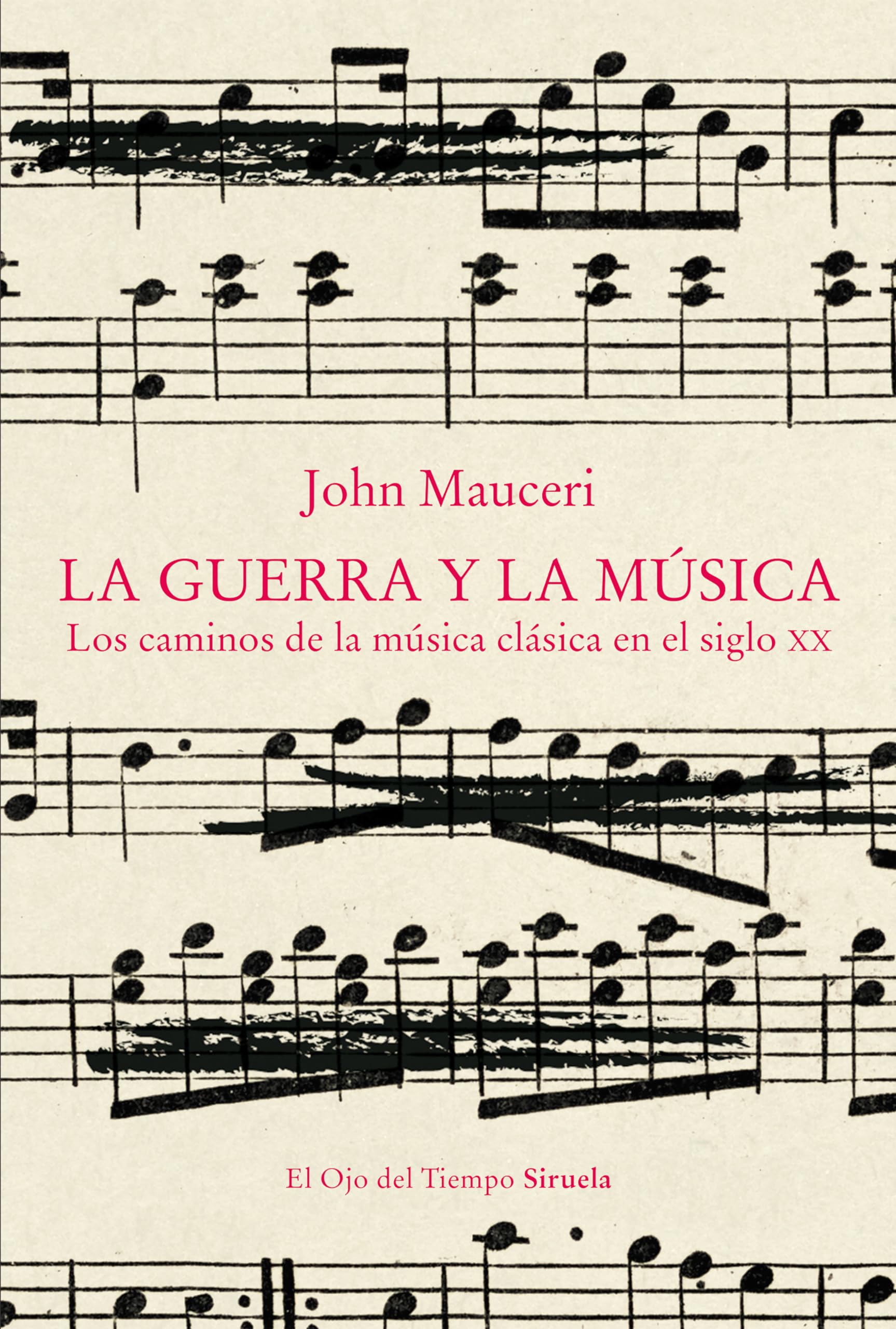 La guerra y la música: Los caminos de la música clásica en el siglo XX: 148 (El Ojo del Tiempo)