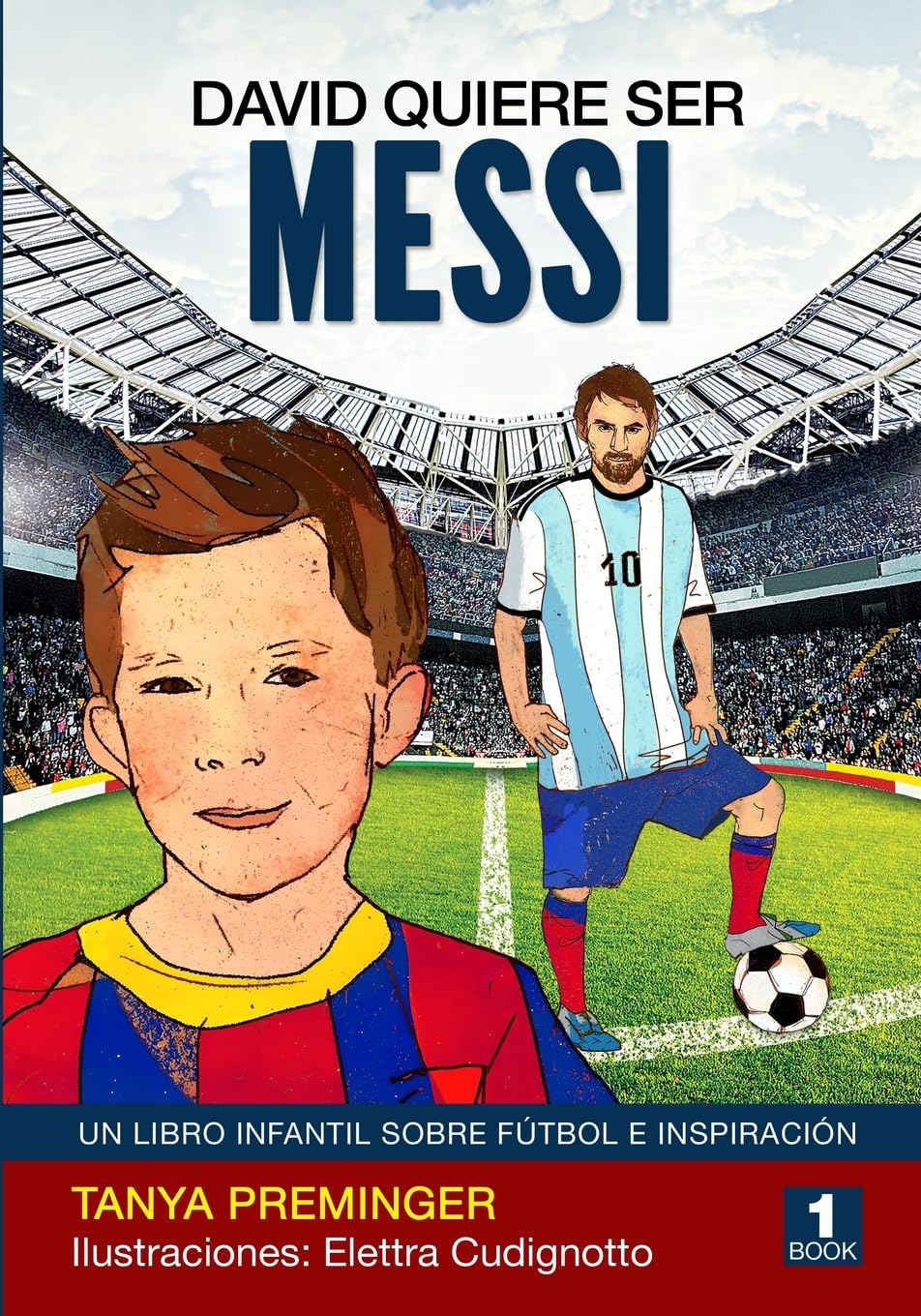 David quiere ser Messi: Un libro infantil sobre futbol e inspiracion: 1