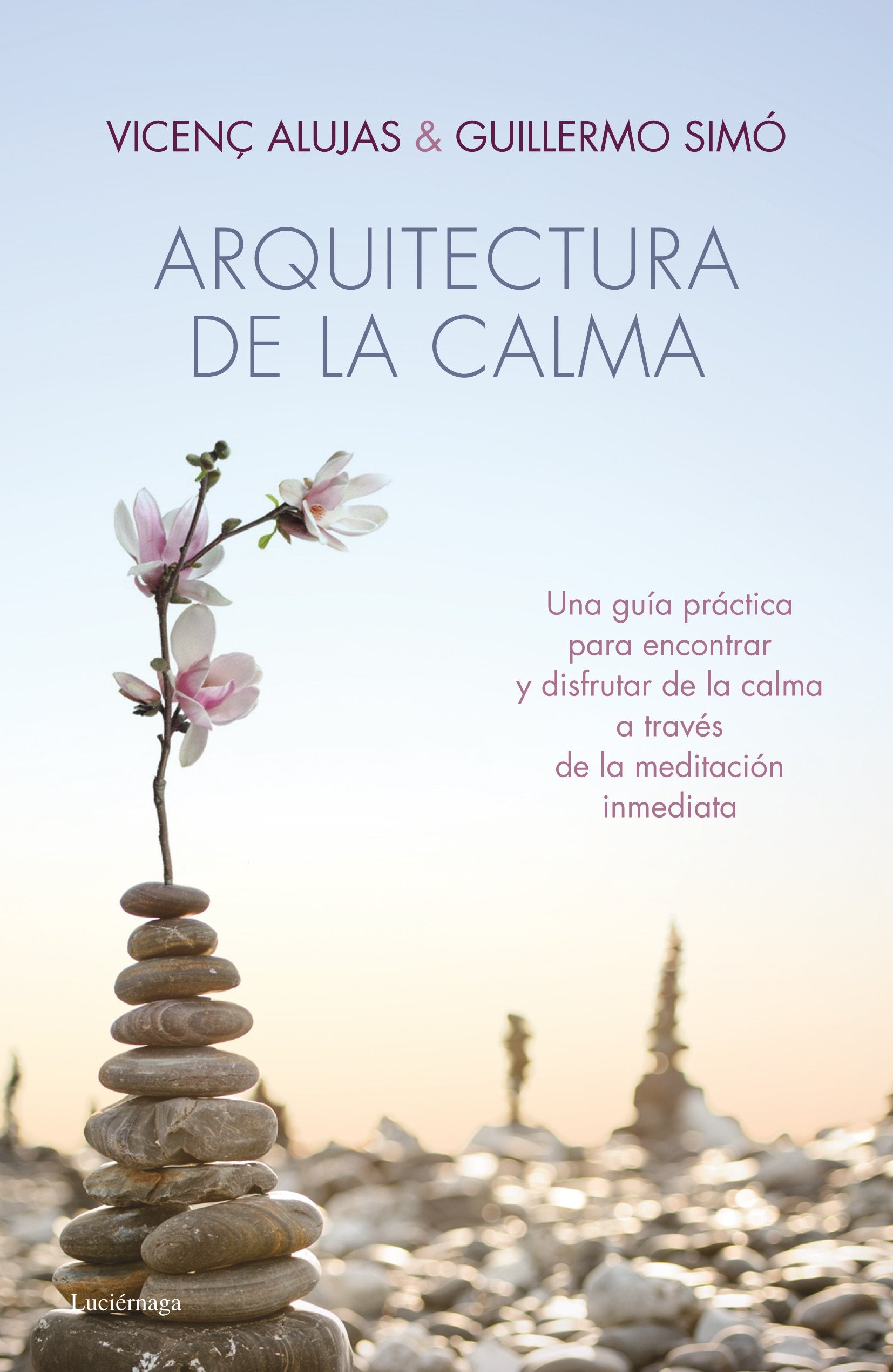 Arquitectura de la calma: Una guía práctica para encontrar la serenidad y el equilibrio interior. (PREVENIR Y SANAR)