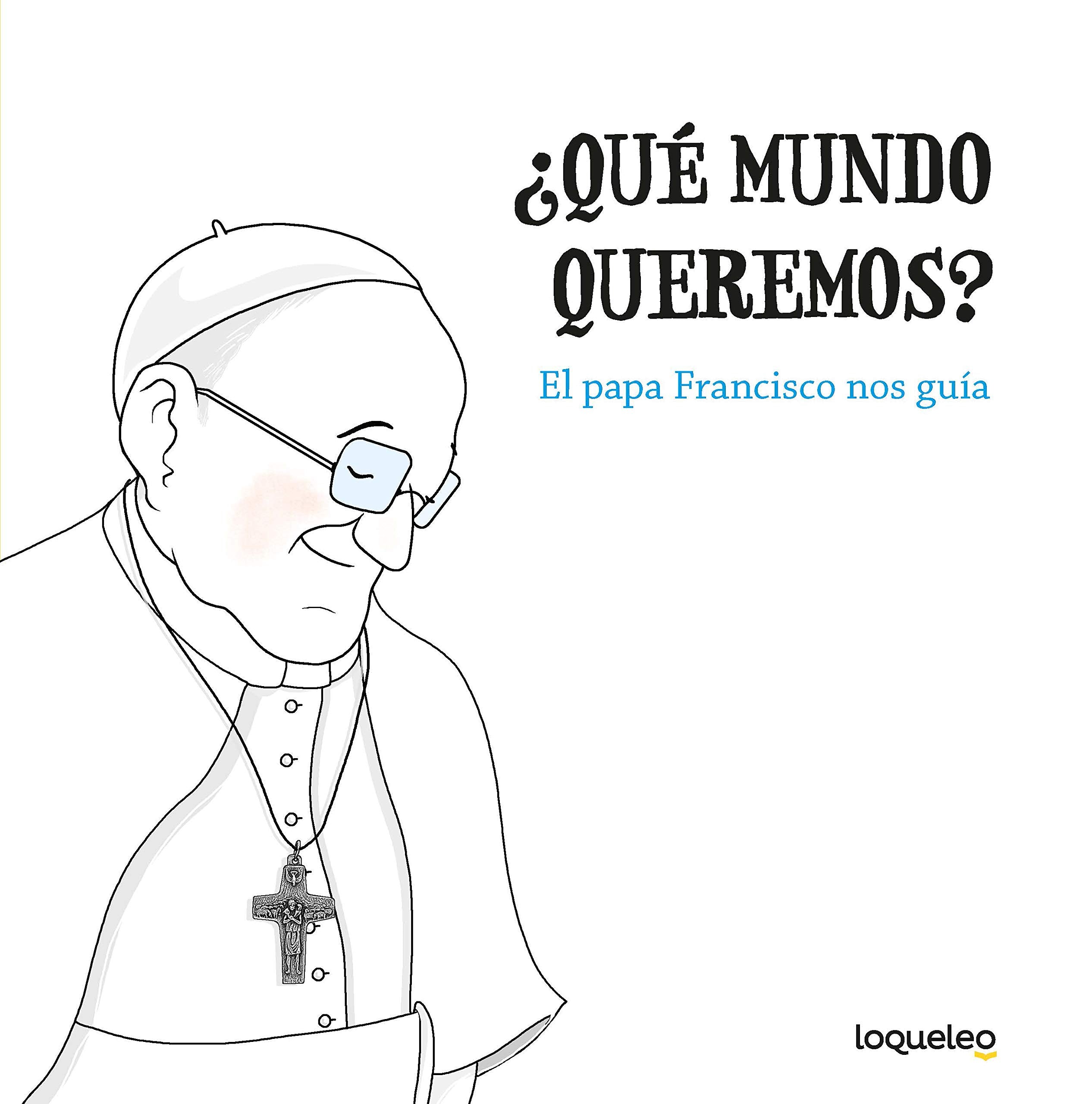 ¿Qué mundo queremos? El papa Francisco nos guía (TRADE (+8))