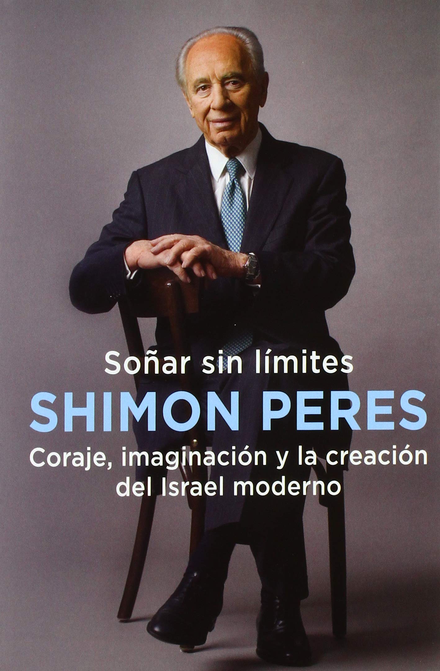 SOÑAR SIN LÍMITES: Coraje, imaginación y la creación del Israel moderno (ENSAYO)