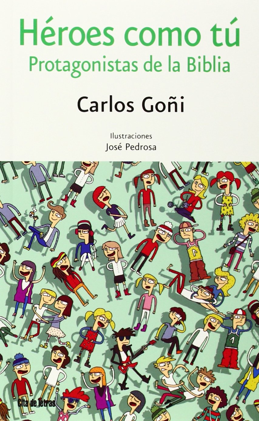 Héroes como tú : protagonistas de la Biblia