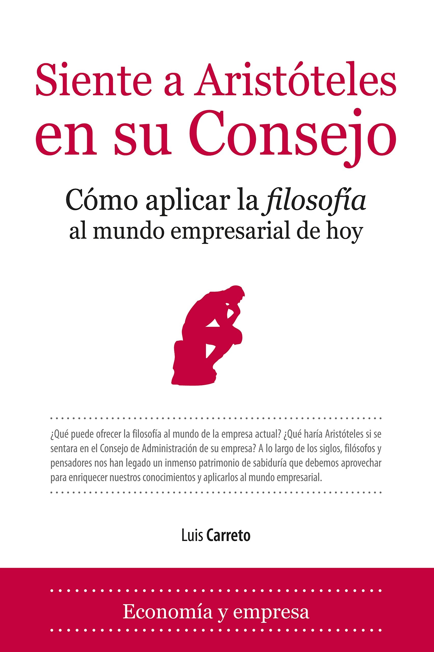 Siente a Aristóteles en su Consejo: Aportes de la Filosofía a la gestión empresarial (Economia y empresa)