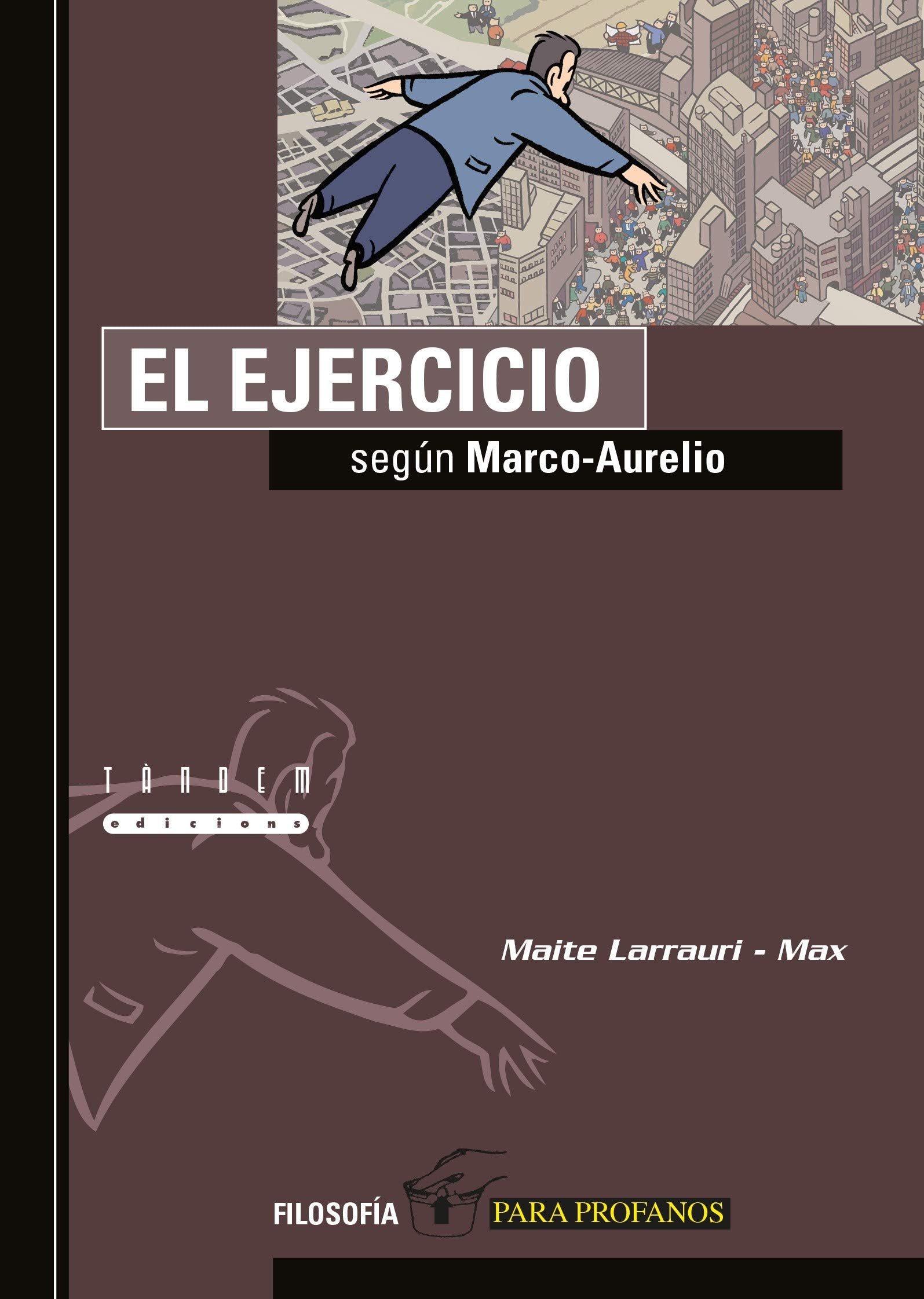El ejercicio según Marco-Aurelio: 8 (Filosofía para profanos)