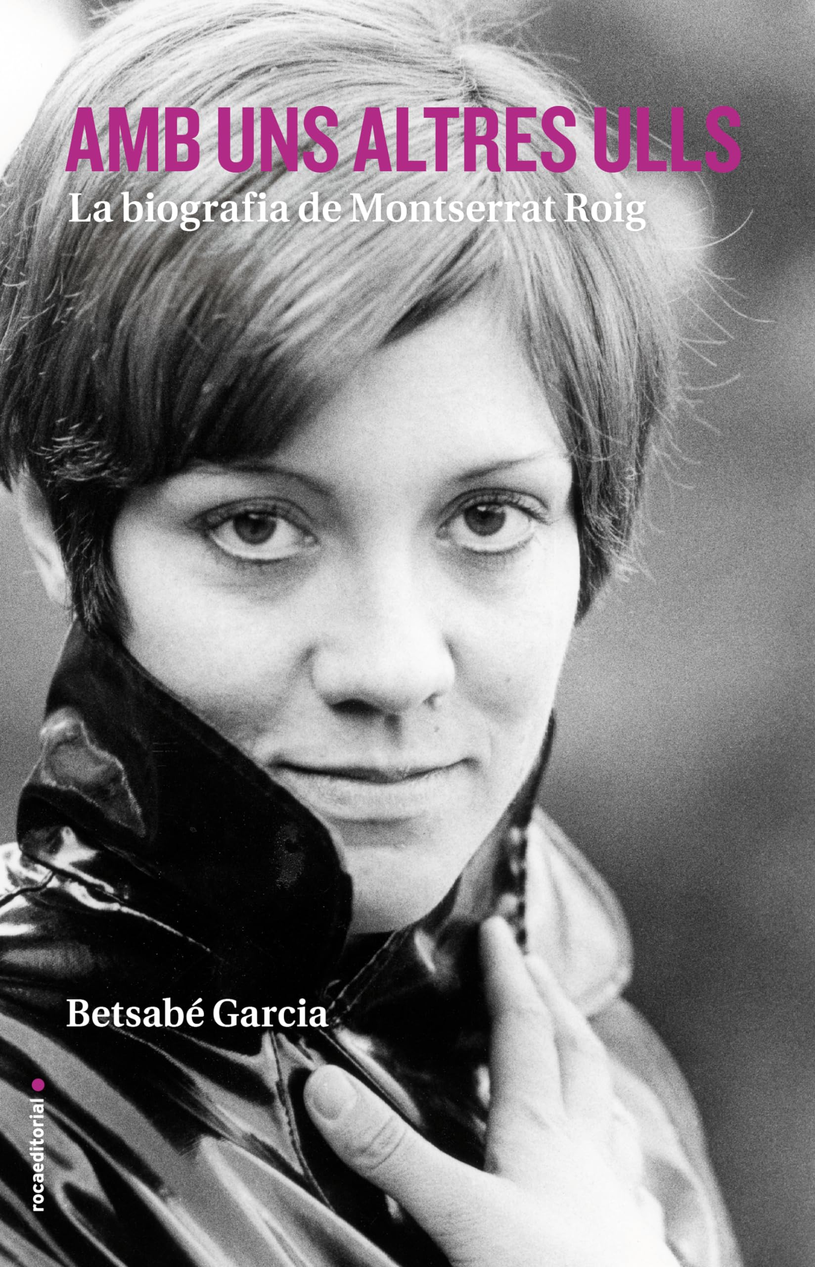Amb uns altres ulls: La biografia de Montserrat Roig (No ficción)