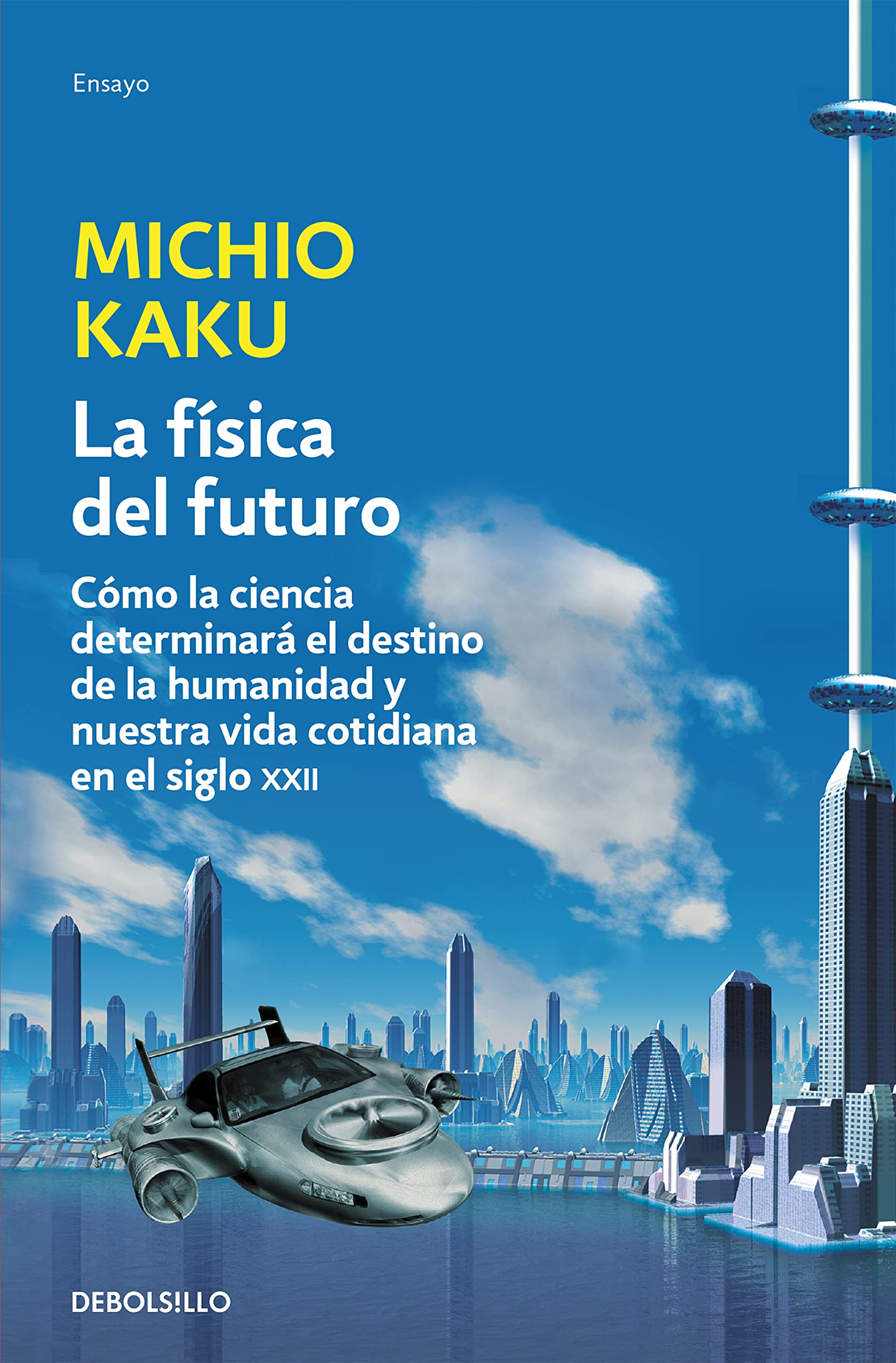 La física del futuro: Cómo la ciencia determinará el destino de la humanidad y nuestra vida cotidiana en el siglo XXII (Ensayo | Ciencia)