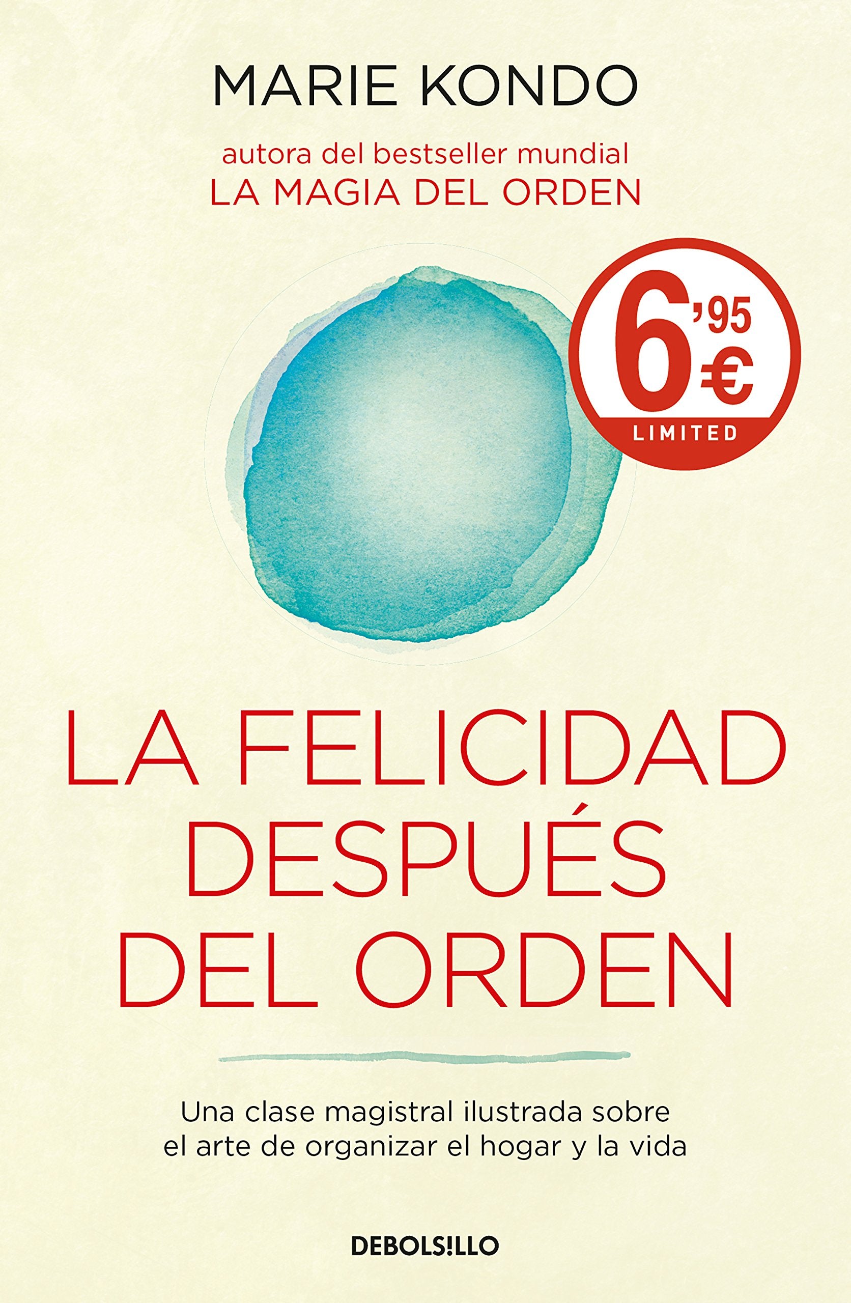 La felicidad después del orden (La magia del orden 2): Una clase magistral ilustrada sobre el arte de organizar el hogar y la vida