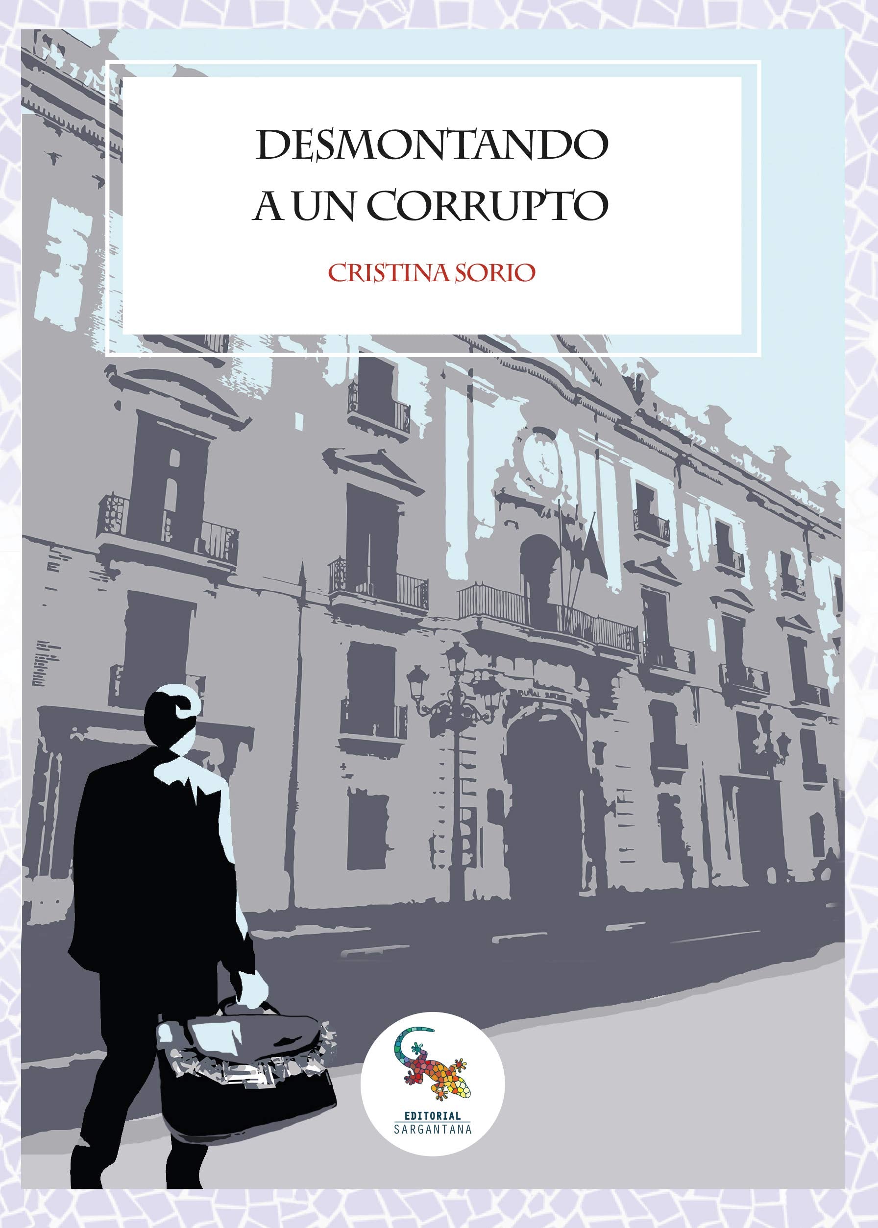 DESMONTANDO A UN CORRUPTO (SIN COLECCION)