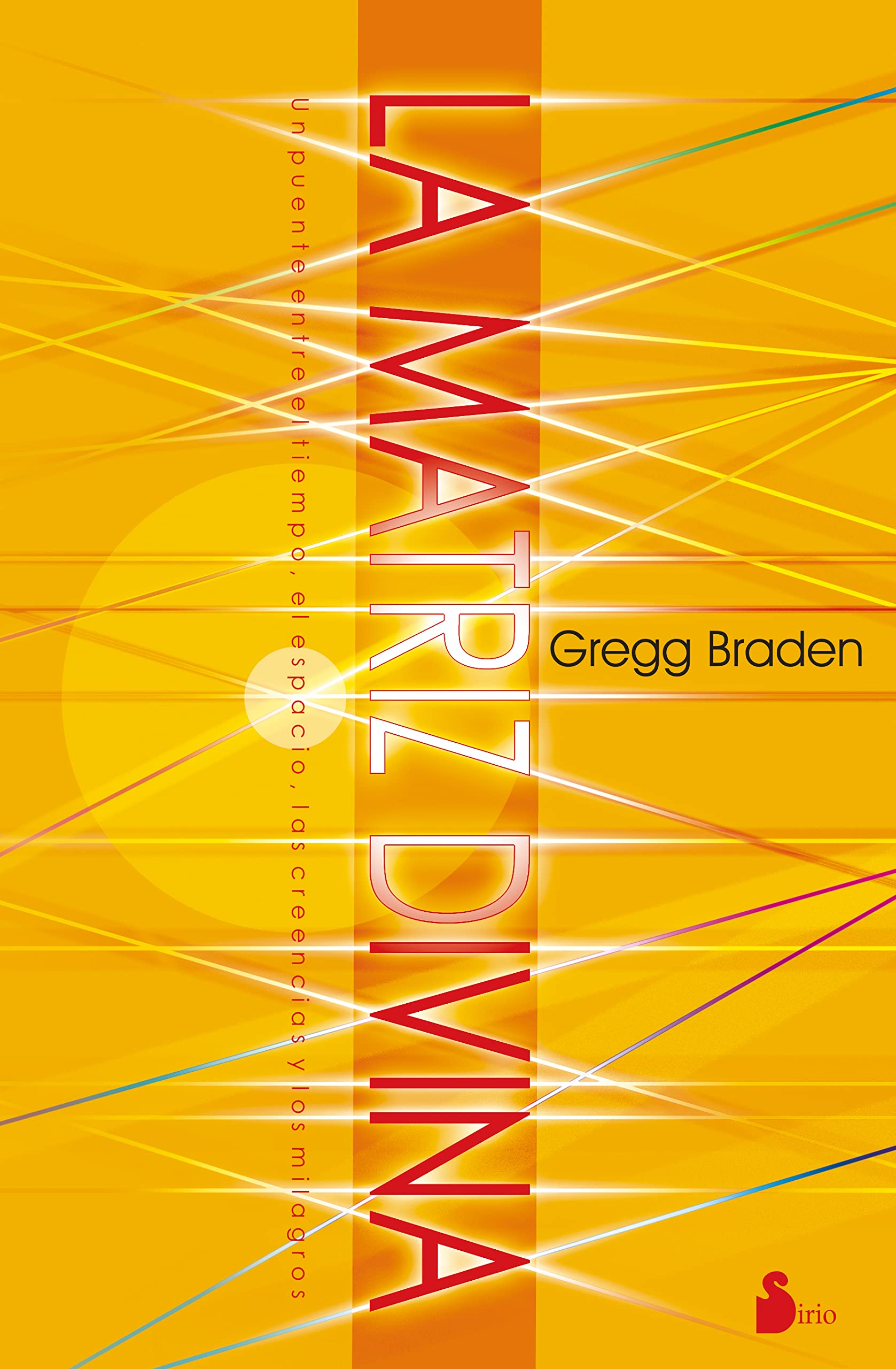 La matriz divina: Un Puente Entre El Tiempo, El Espacio, Las Creencias Y Los Milagros / a Bridge Between Time, Space, Beliefs and Miracles (2013)