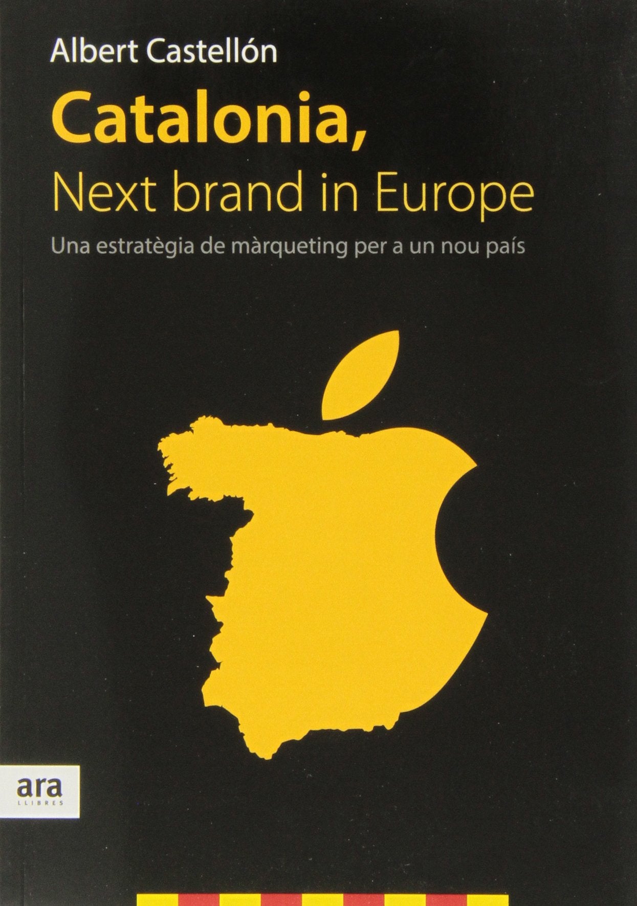 Catalonia, Next Brand In Europe: Una estratègia de màrqueting per a un nou país (VARIOS)