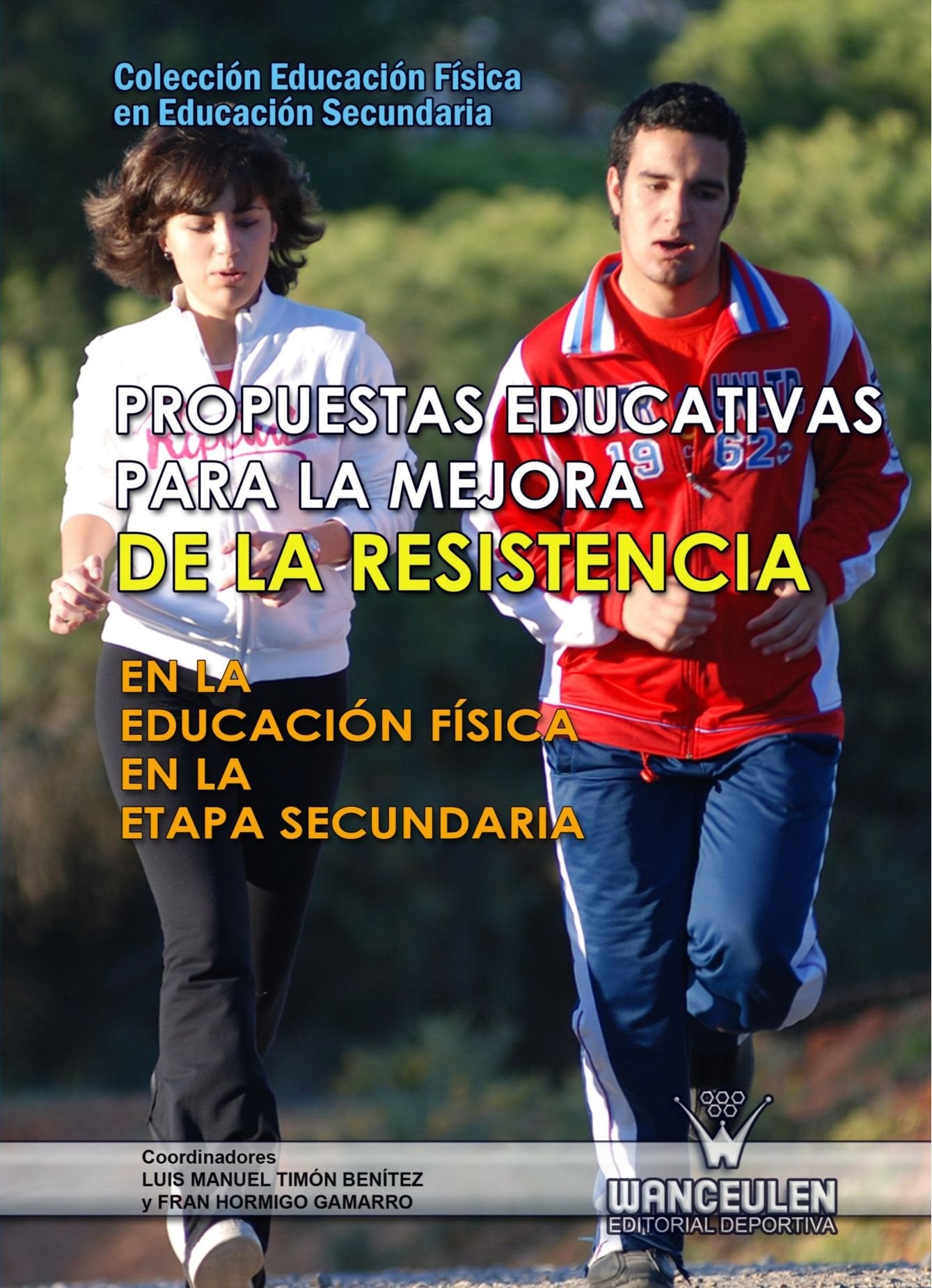 Propuestas Educativas Para La Mejora De La Resistencia En La Educación Física En La Etapa Secundaria - 9788498239058