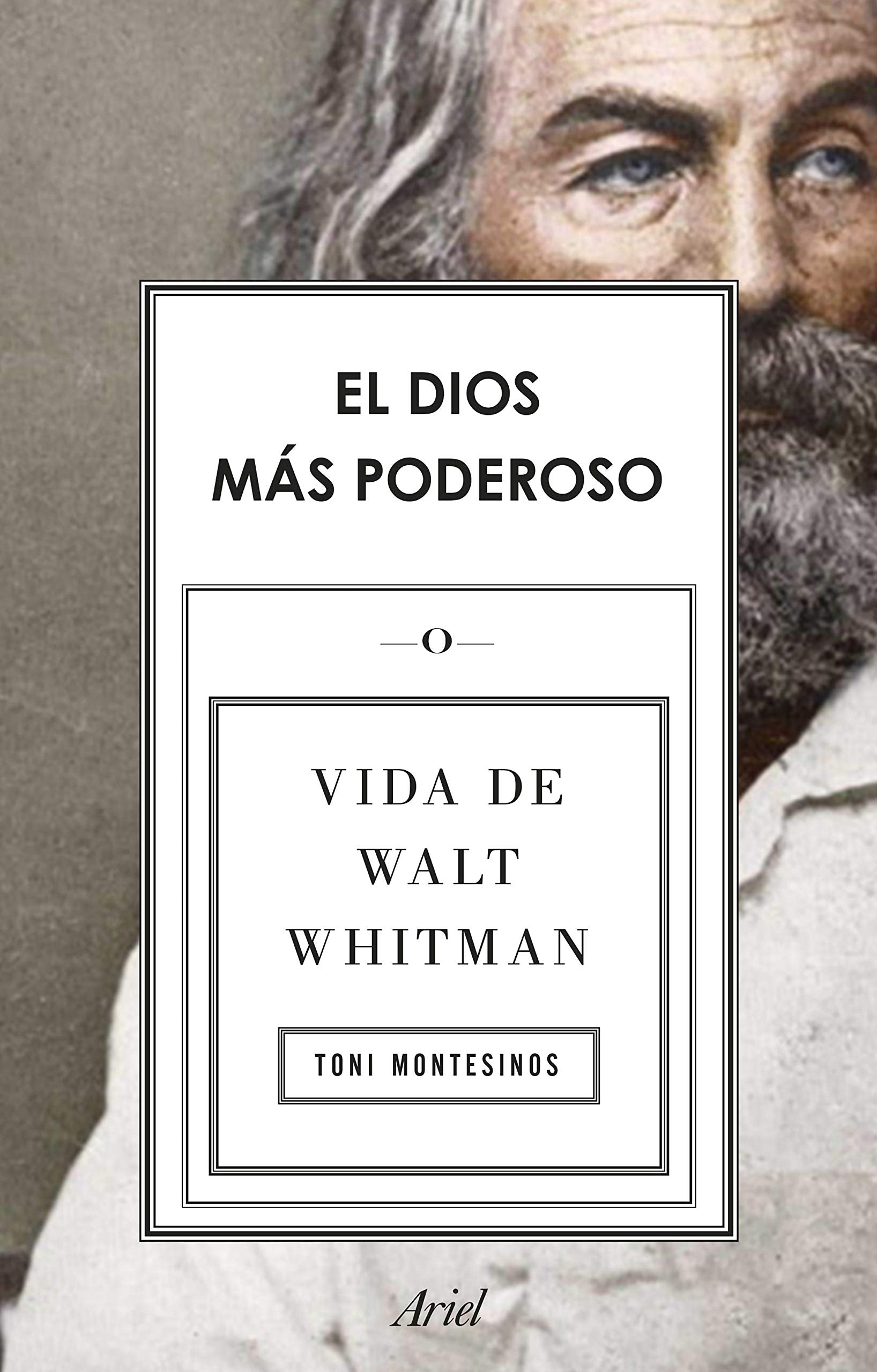 El dios más poderoso: Vida de Walt Whitman (Ariel)