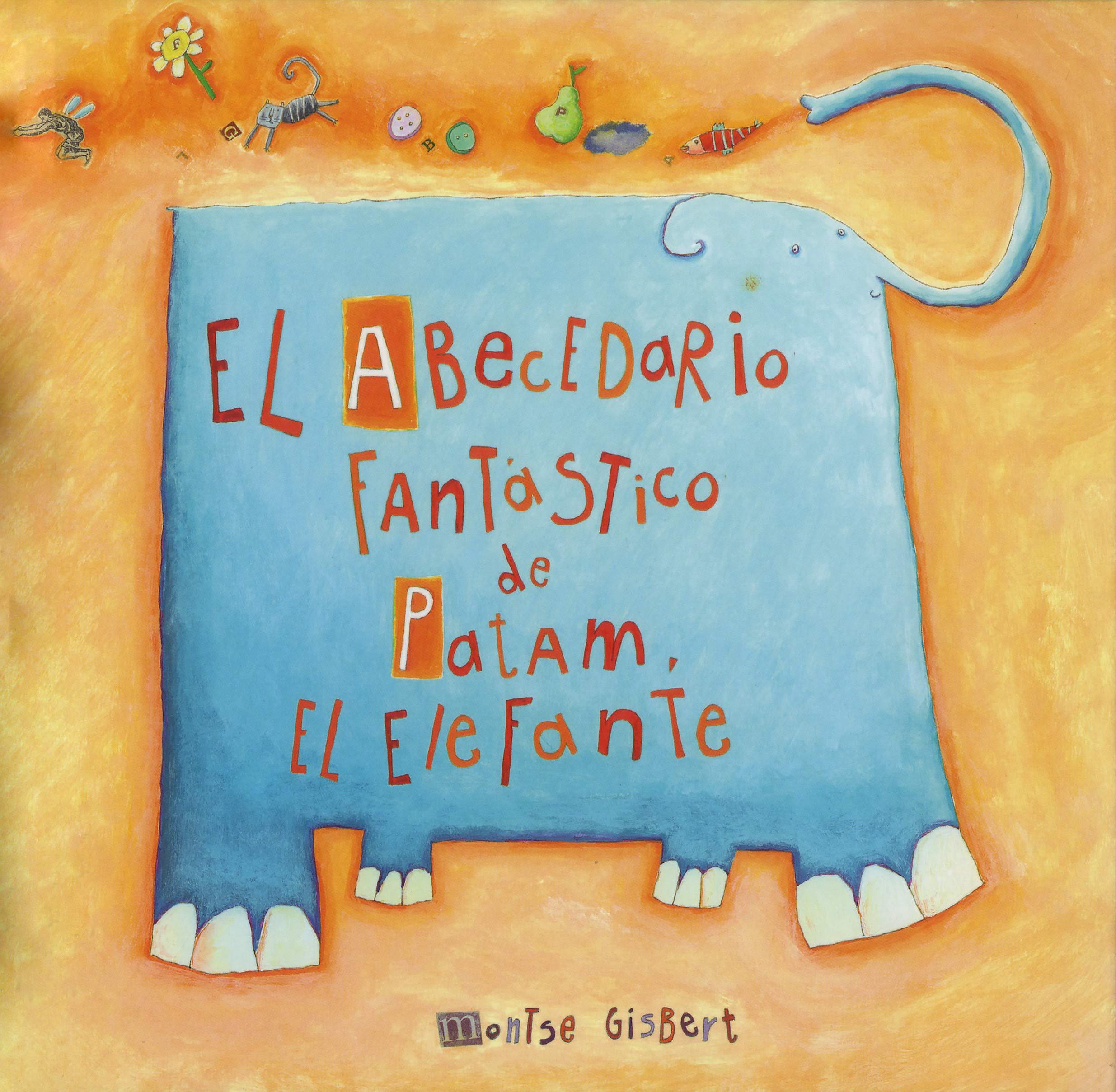El abecedario fantàstico de Patam, el elefante (Àlbums Il·lustrats)