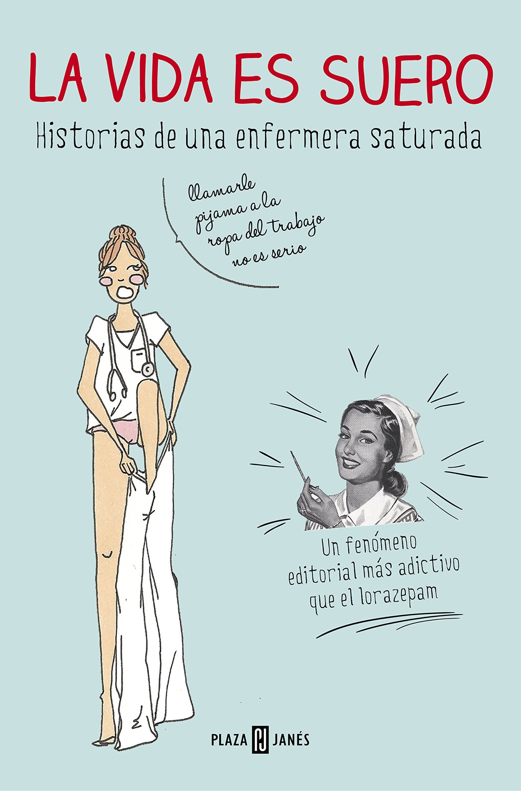 La vida es suero: Historias de una enfermera saturada (Obras diversas)