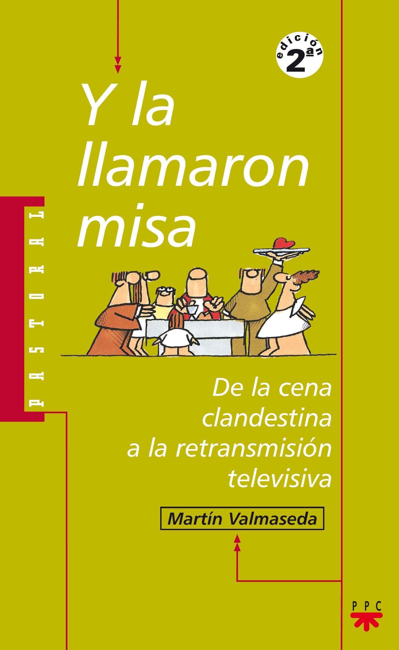 Y La Llamaron Misa: De la cena clandestina a la retransmisión televisiva: 12 (Pastoral)