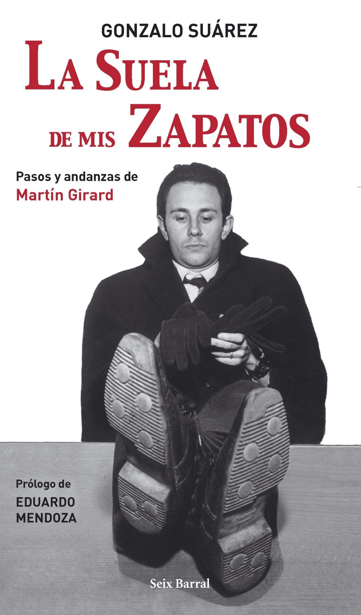 La suela de mis zapatos: Pasos y Andanzas de Martin Girard: 1 (OTROS LIB. EN EXISTENCIAS S.BARRAL)