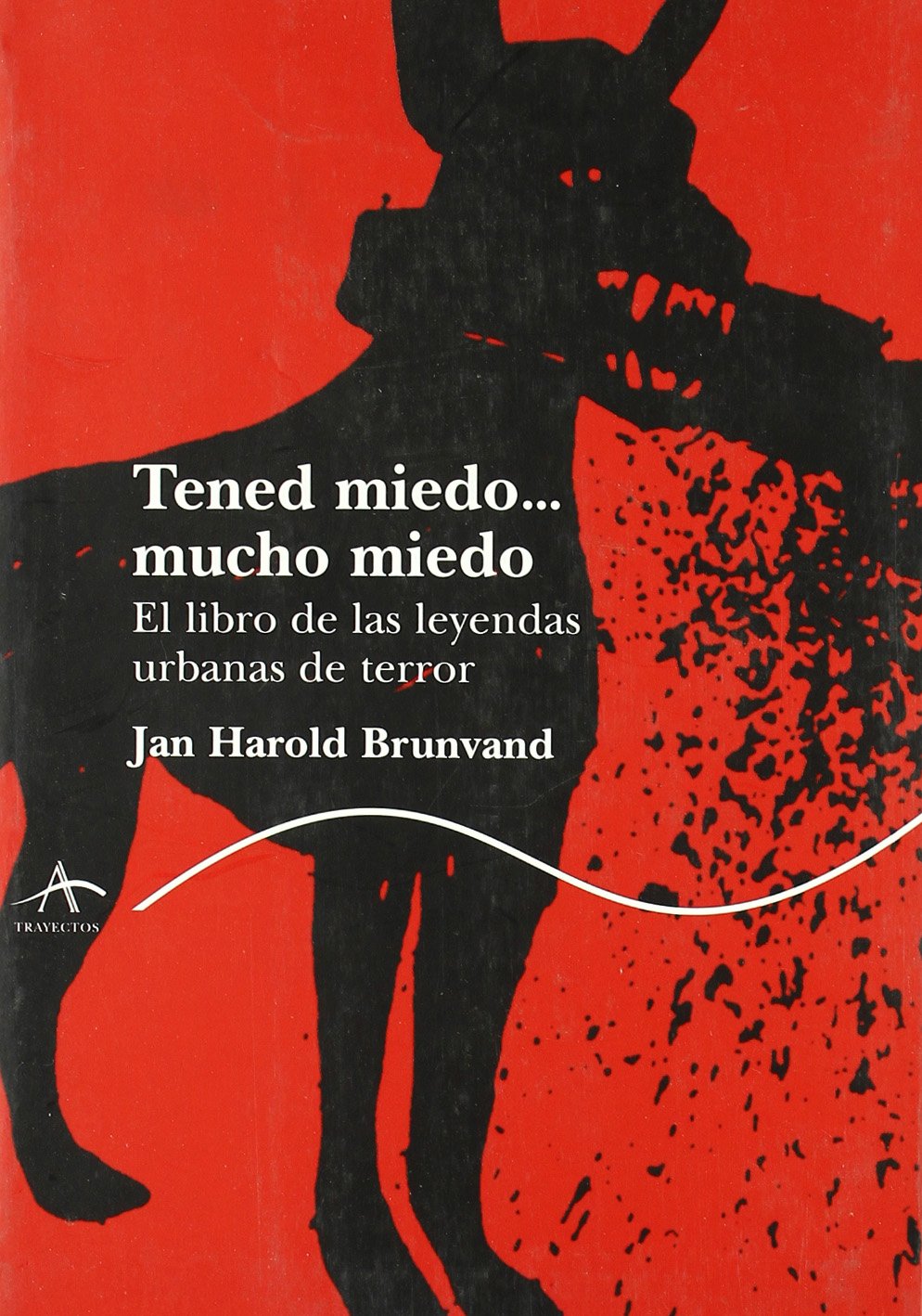 Tened miedo-- mucho miedo