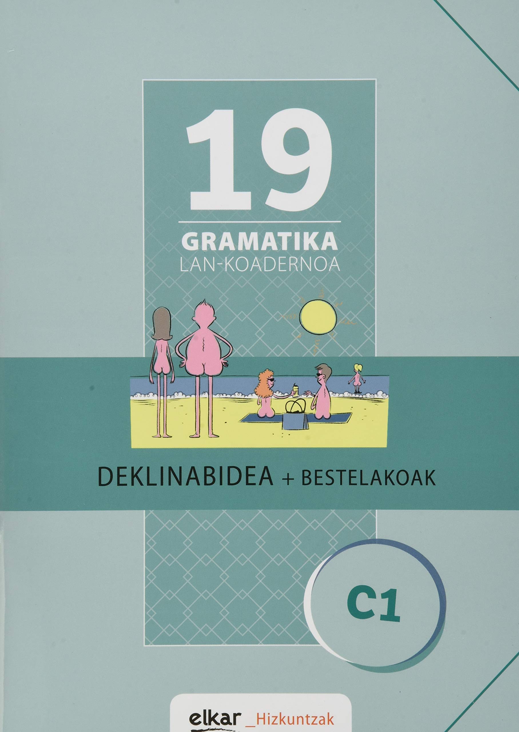 Gramatika Lan-Koadernoa 19 (C1). Deklinabidea + Bestelakoak