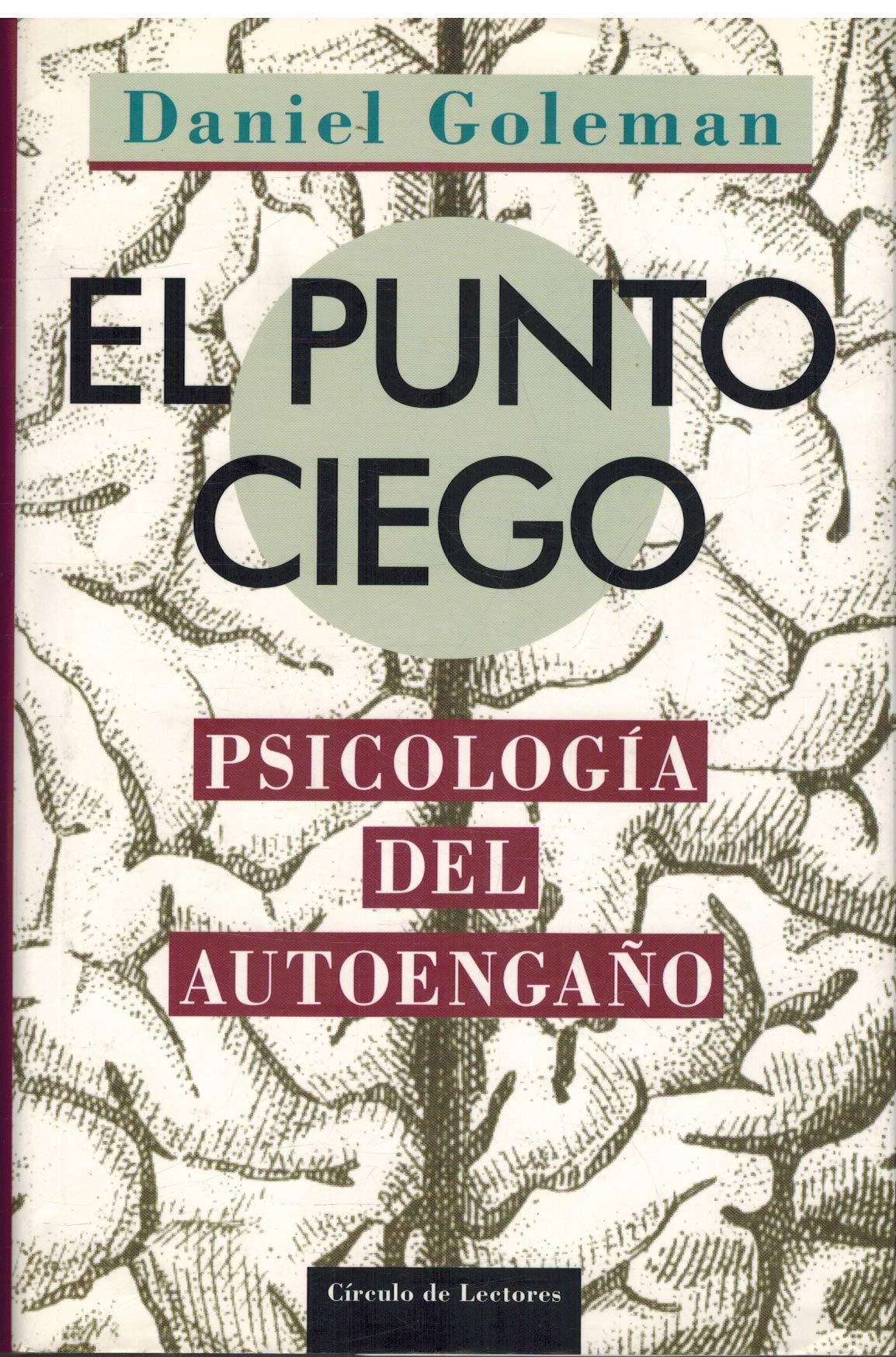El punto ciego. Psicología del autoengaño