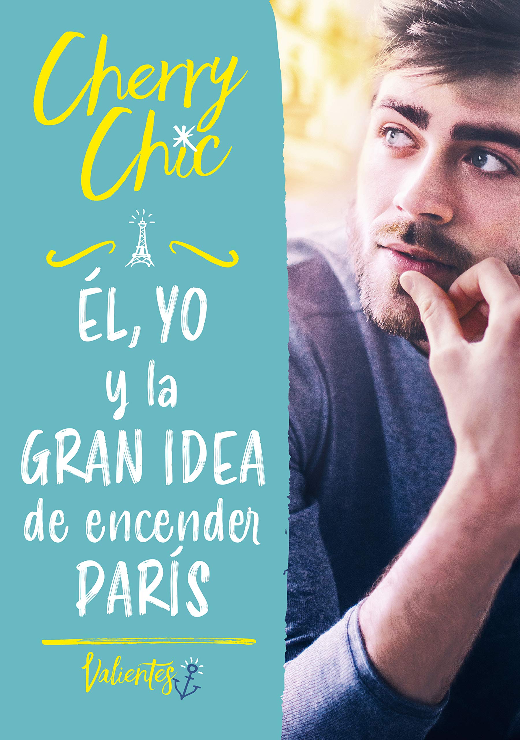 Él, yo y la gran idea de encender París (Valientes 2) (Montena)