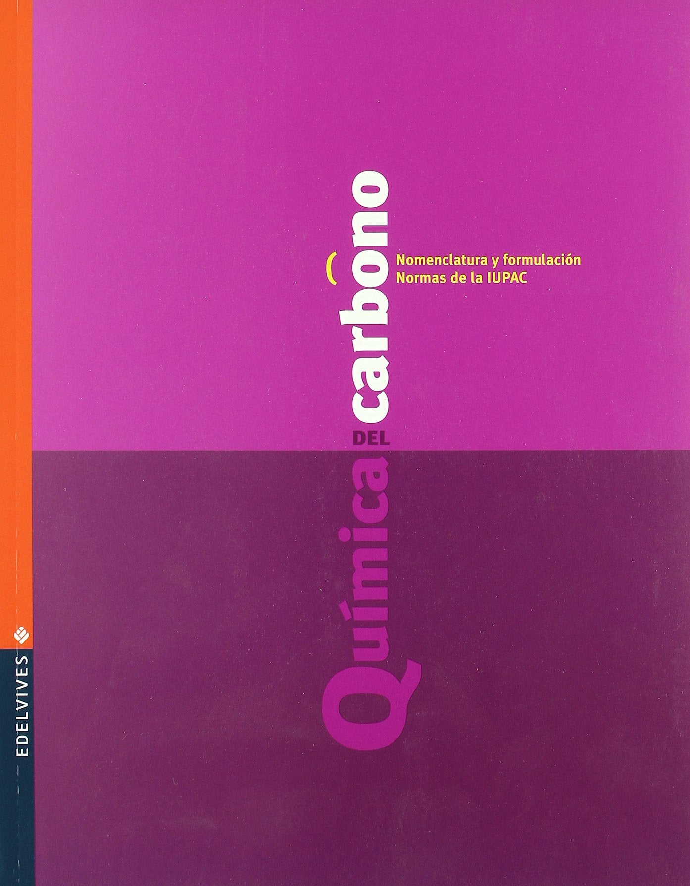 Química del carbono Nomenclatura y Formulación Normas de la IUPAC