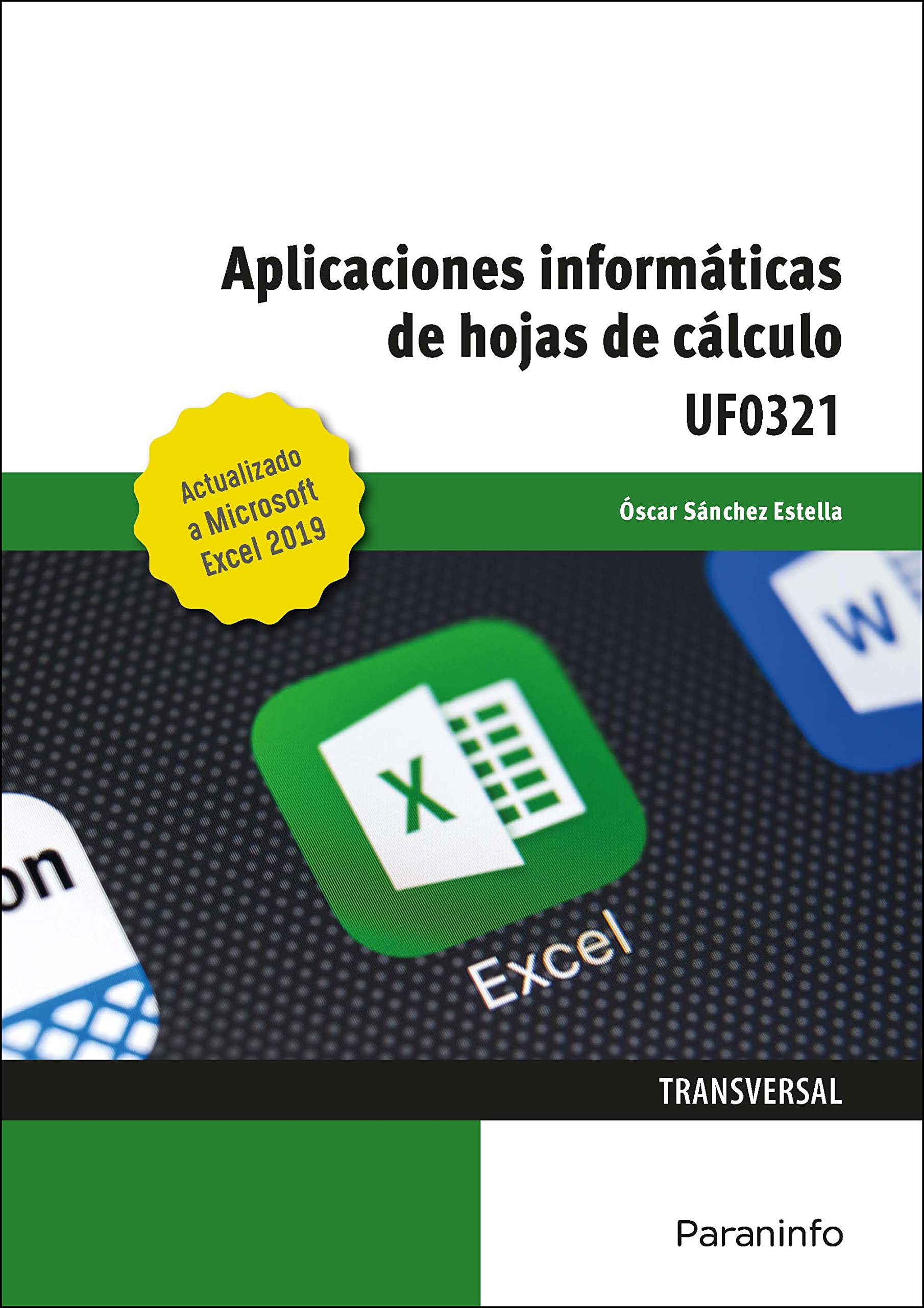 Aplicaciones informáticas de hojas de cálculo. Microsoft Excel 2019 (Administración y Gestión)