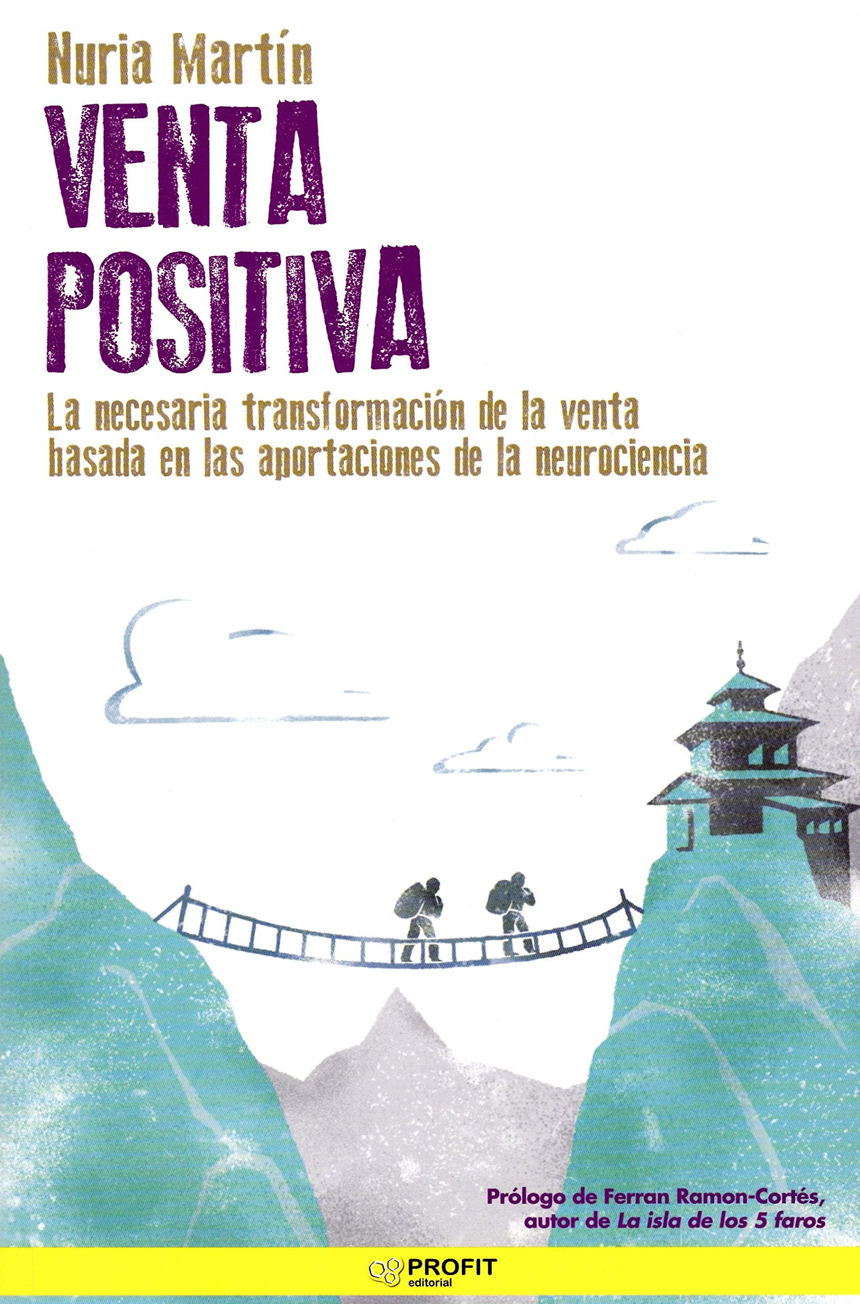Venta Positiva: La necesaria transformación de la venta basada en las aportaciones de la neurociencia (PROFIT)