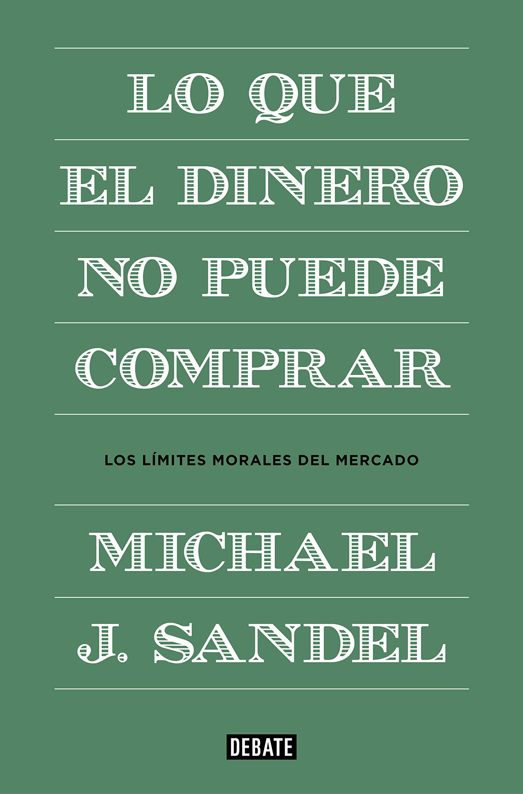 Lo que el dinero no puede comprar: Los límites morales del mercado (Economía)