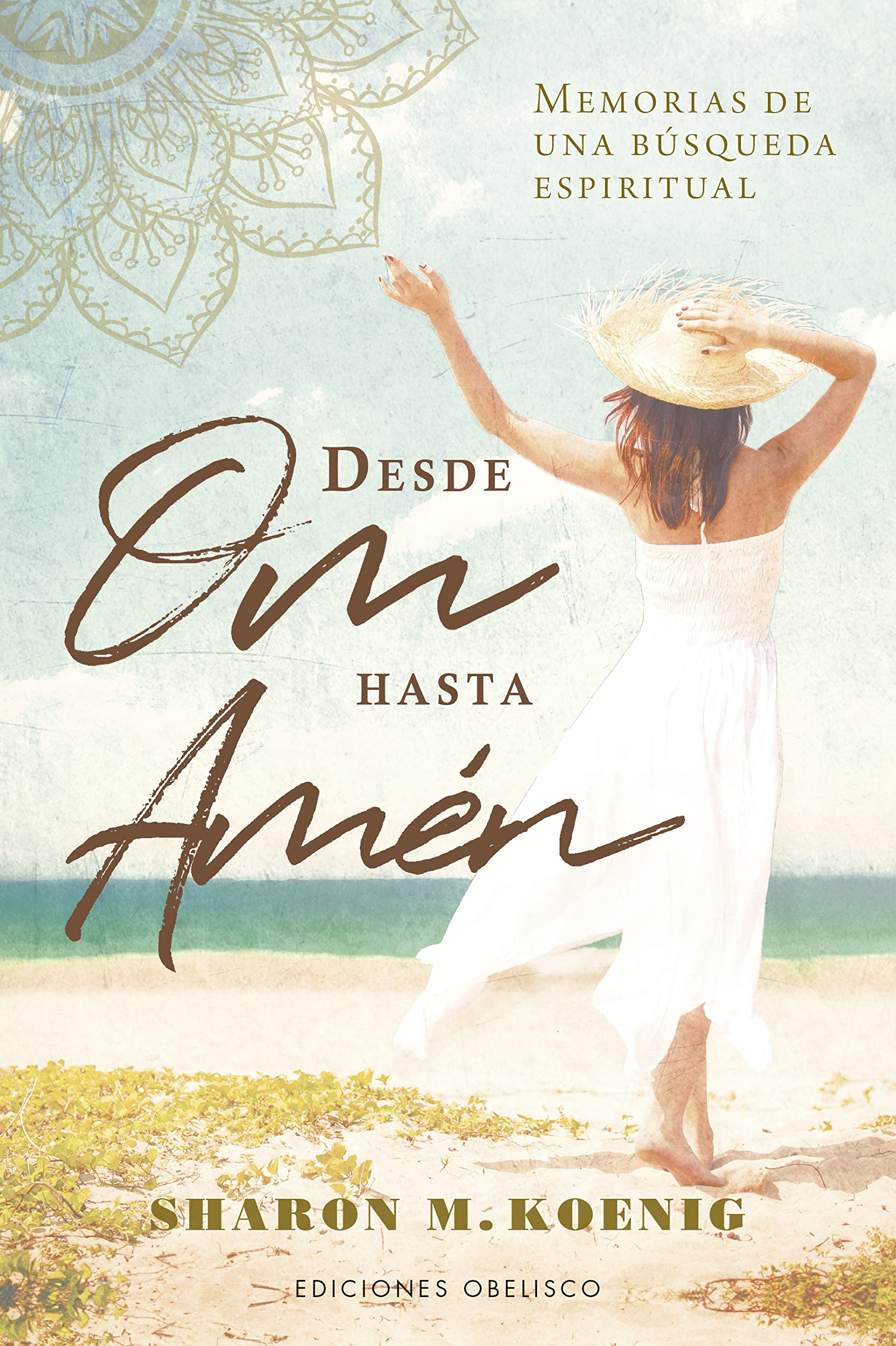 Desde Om hasta Amén: Memorias de una búsqueda espiritual (Espiritualidad y vida interior)
