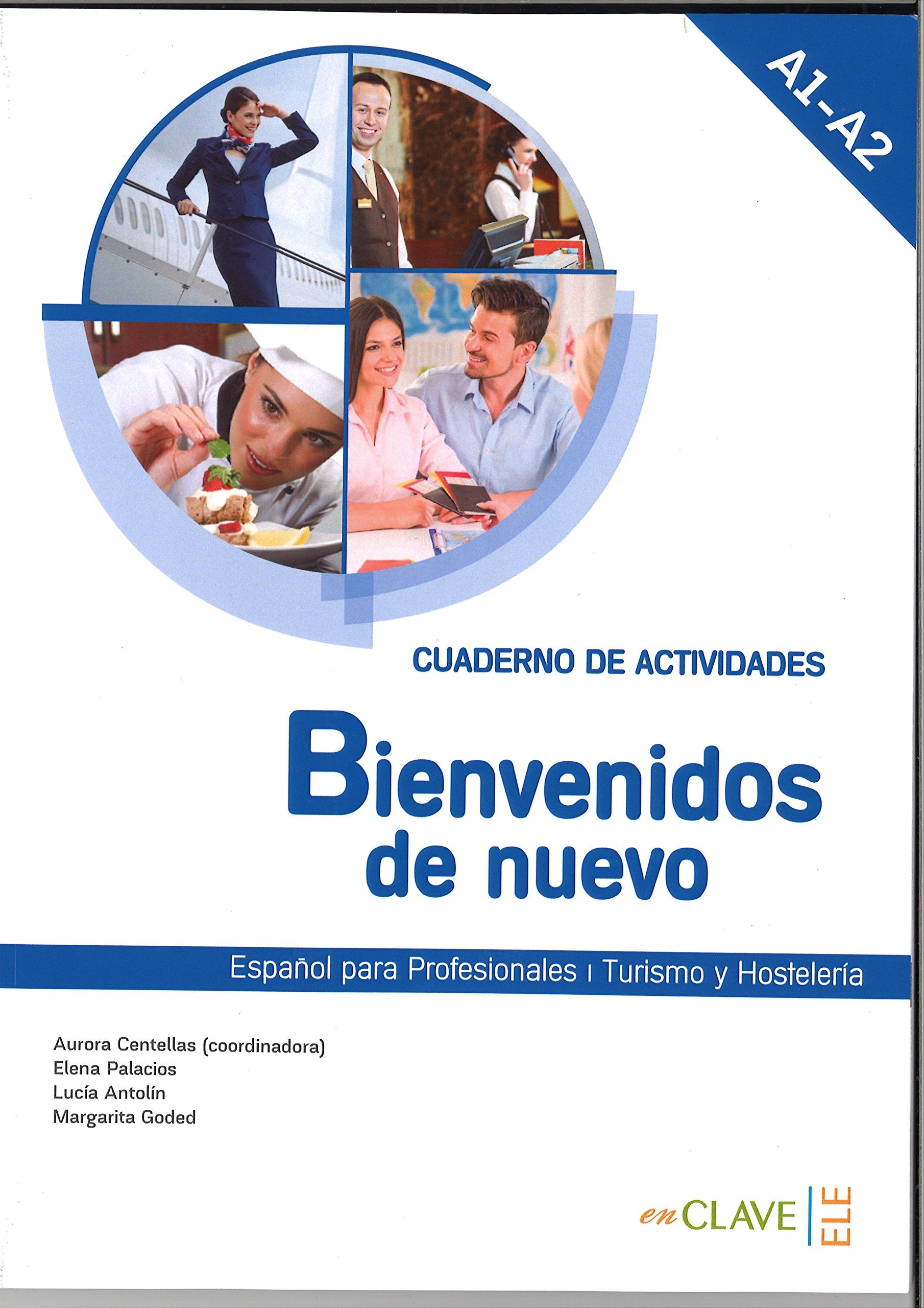 Bienvenidos de nuevo - Cuaderno de actividades (A1-A2): Espanol para profesionales (2016 ed.): Cuaderno de activ (Turismo)