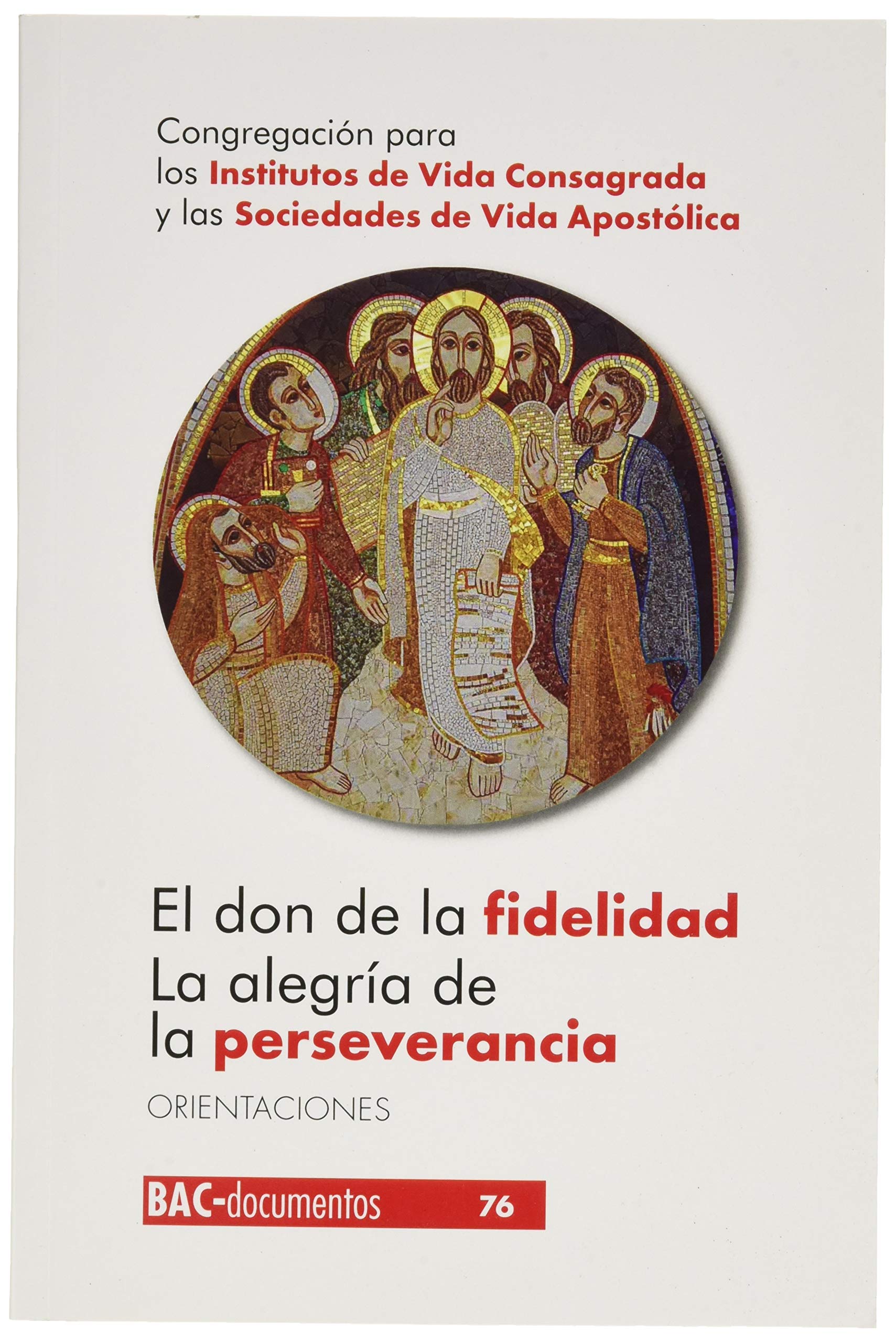 El don de la fidelidad. La alegría de la perseverancia: Orientaciones: 76 (DOCUMENTOS)