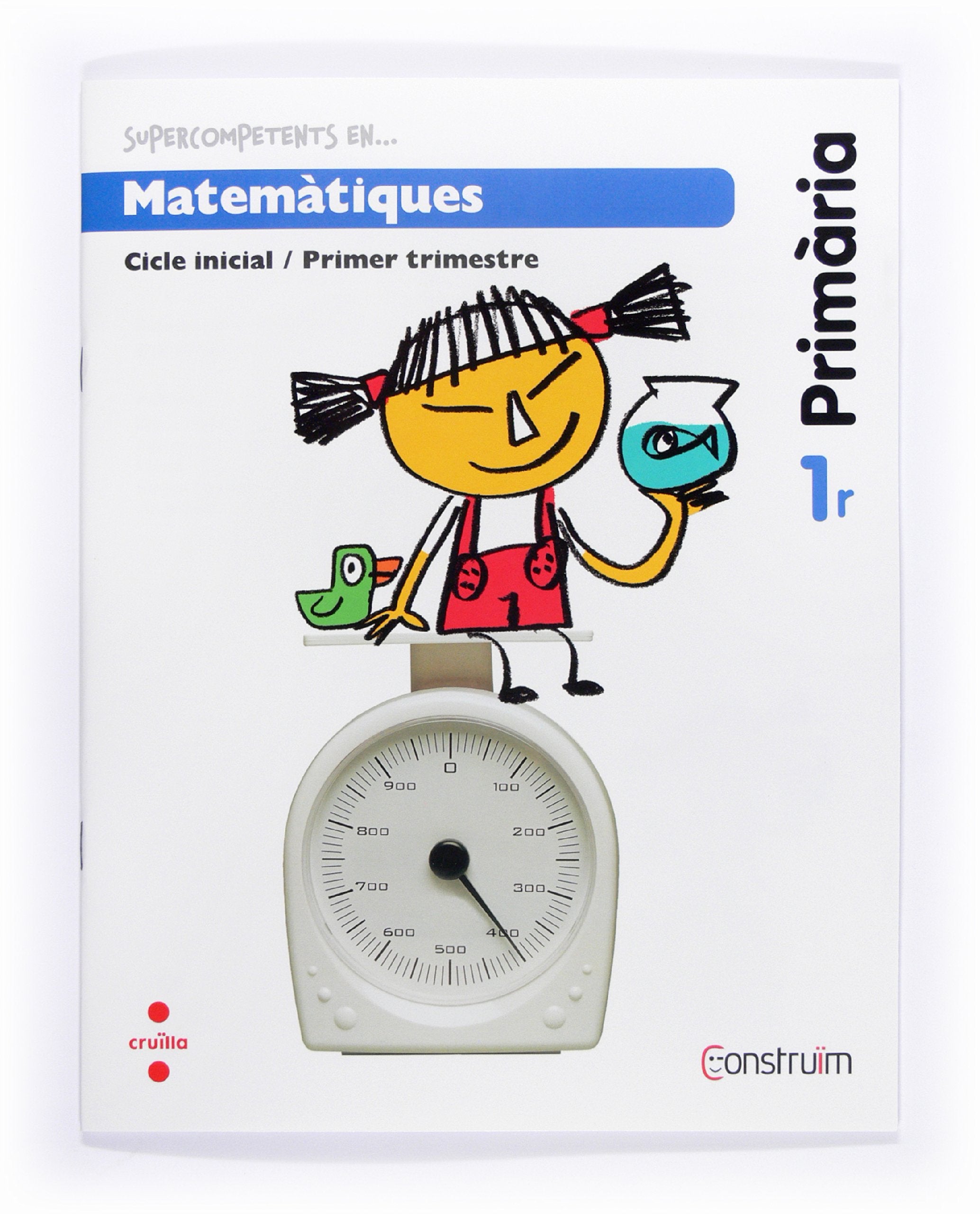 Supercompetents en... Matemàtiques. 1 Primària, 1 Trimestre. Construïm. Quadern - 9788466134477