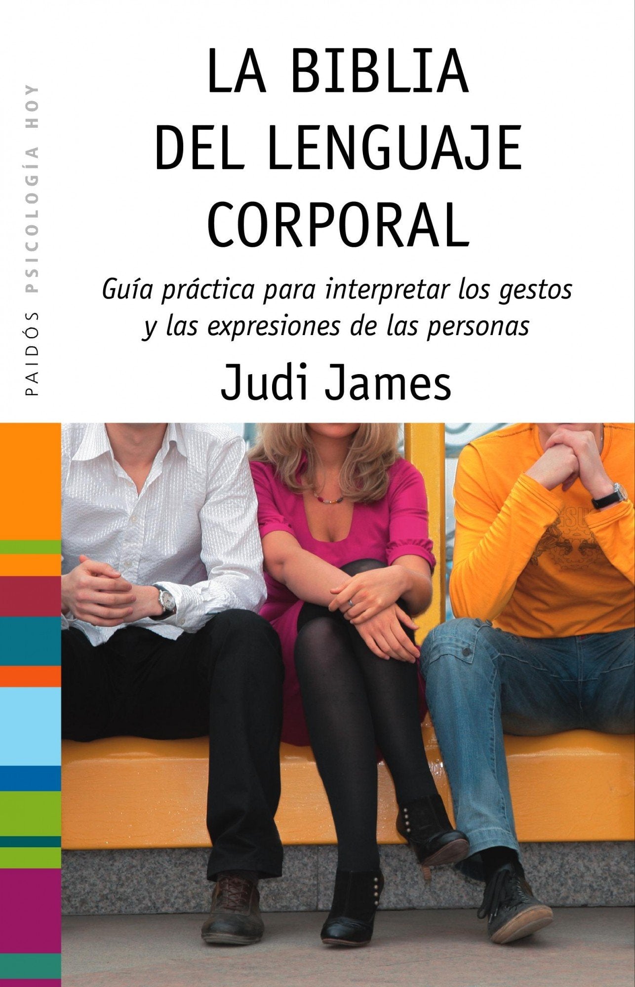 La biblia del lenguaje corporal: Guía práctica para interpretar los gestos y las expresiones de las personas (Psicología Hoy)