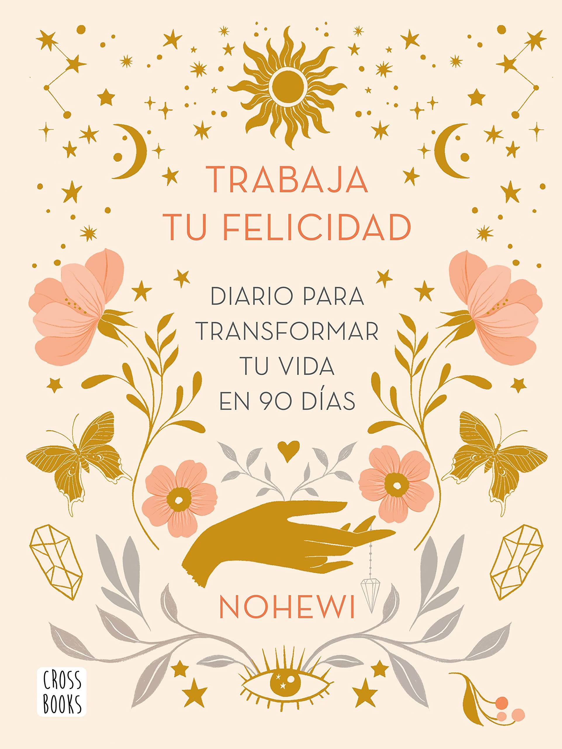 Trabaja tu felicidad. Diario para transformar tu vida en 90 días (No ficción)