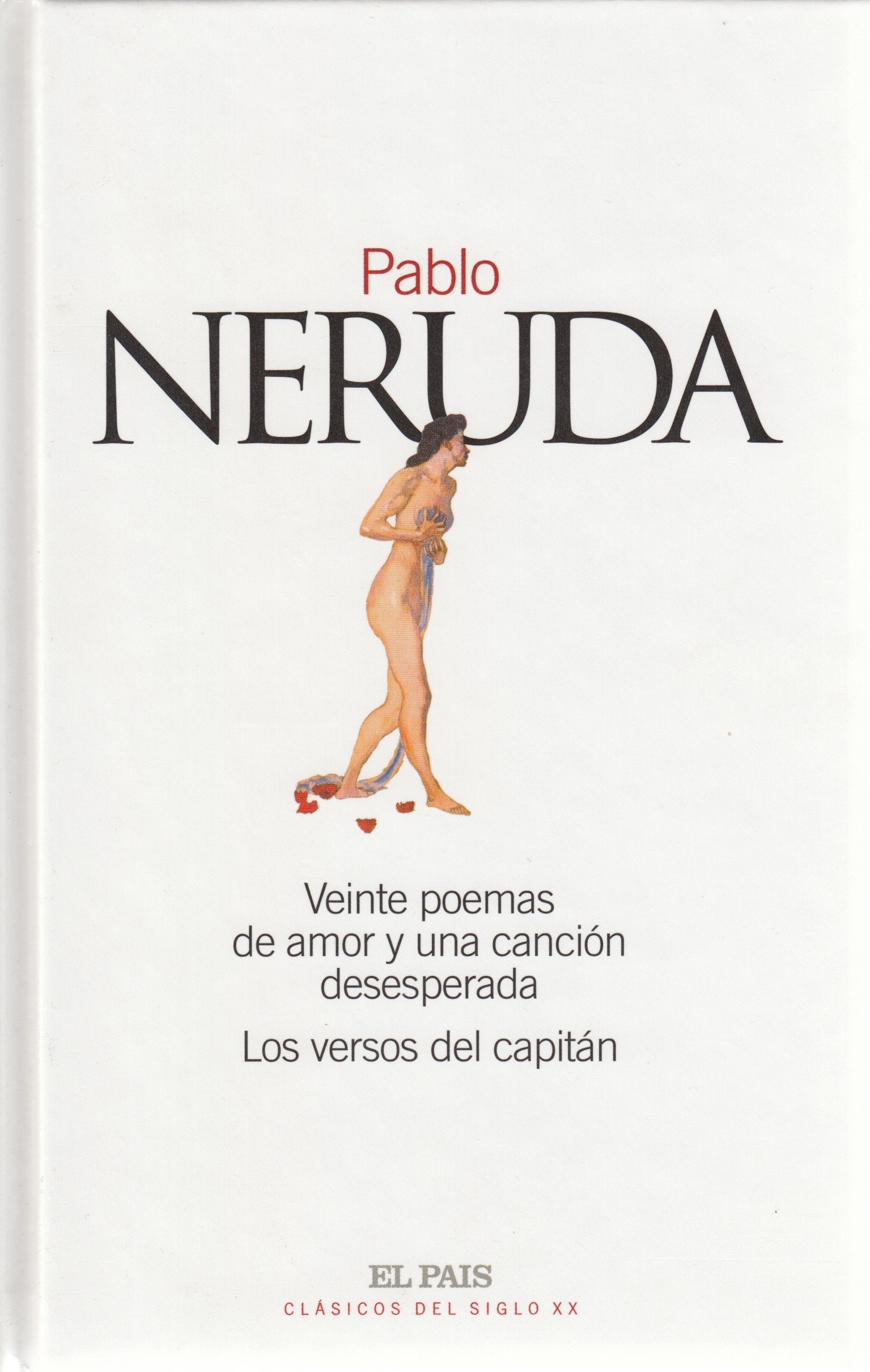 Veinte Poemas De Amor Y Una Cancion Desesperada: Los Versos Del Capitán