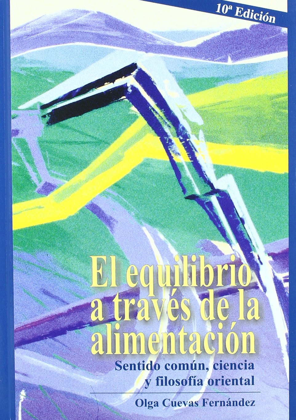 El equilibrio a través de la alimentación : sentido común, ciencia y folosofía oriental