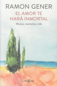 El amor te hará inmortal: Música, memoria y vida (Obras diversas)