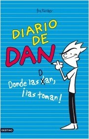 Diario de Dan: donde las dan, ¡las toman!