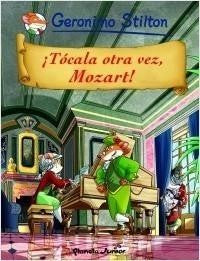 ¡Tócala otra vez, Mozart!: Cómic Geronimo Stilton 9