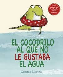 El Cocodrilo Al Que No Le Gustaba El Agua (SIN COLECCION)