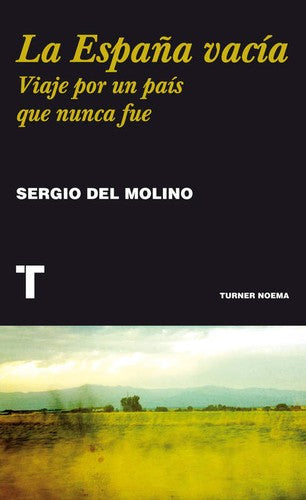 La España vacía: Viaje por un país que nunca fue (Noema)
